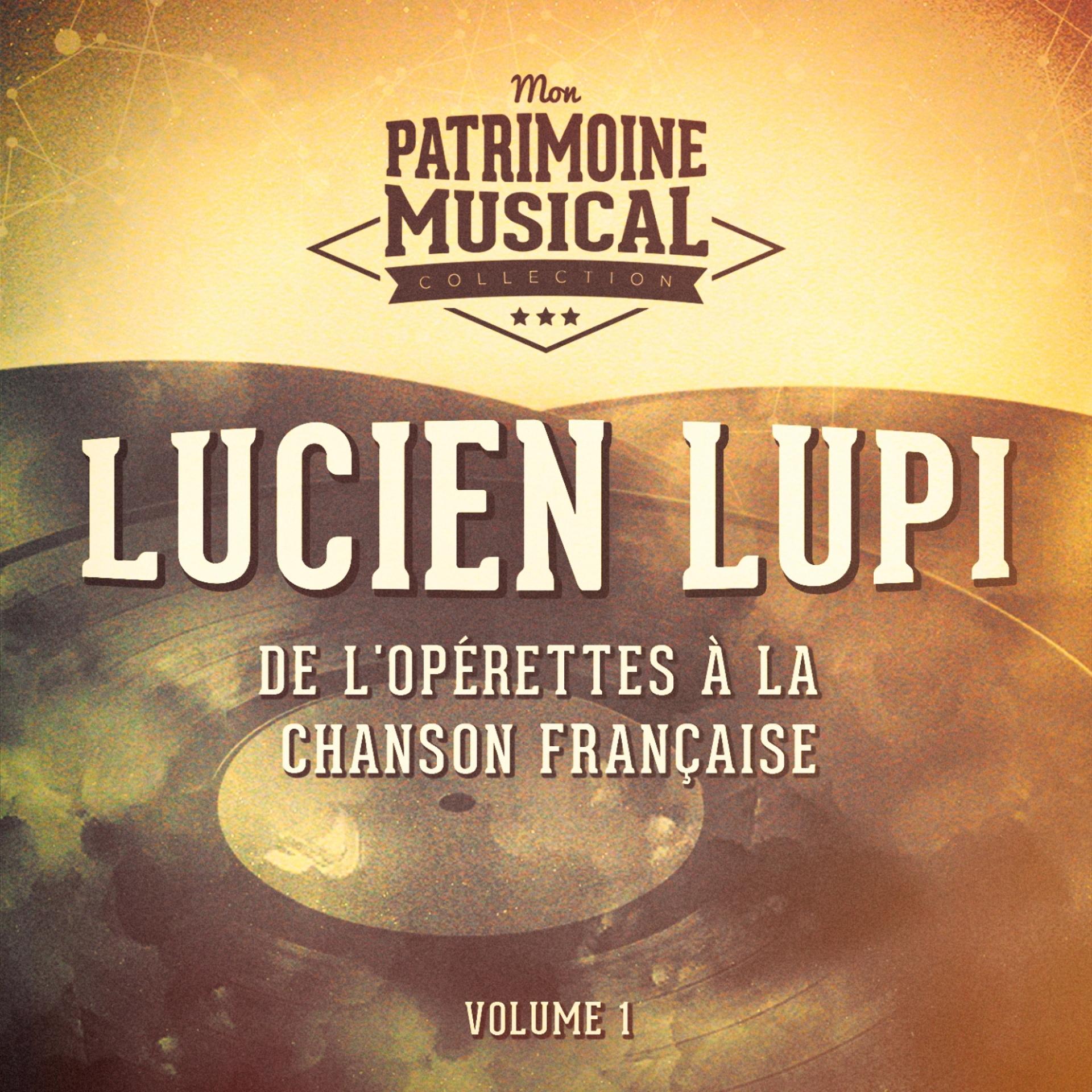 Постер альбома De l'opérettes à la chanson française : Lucien Lupi, Vol. 1