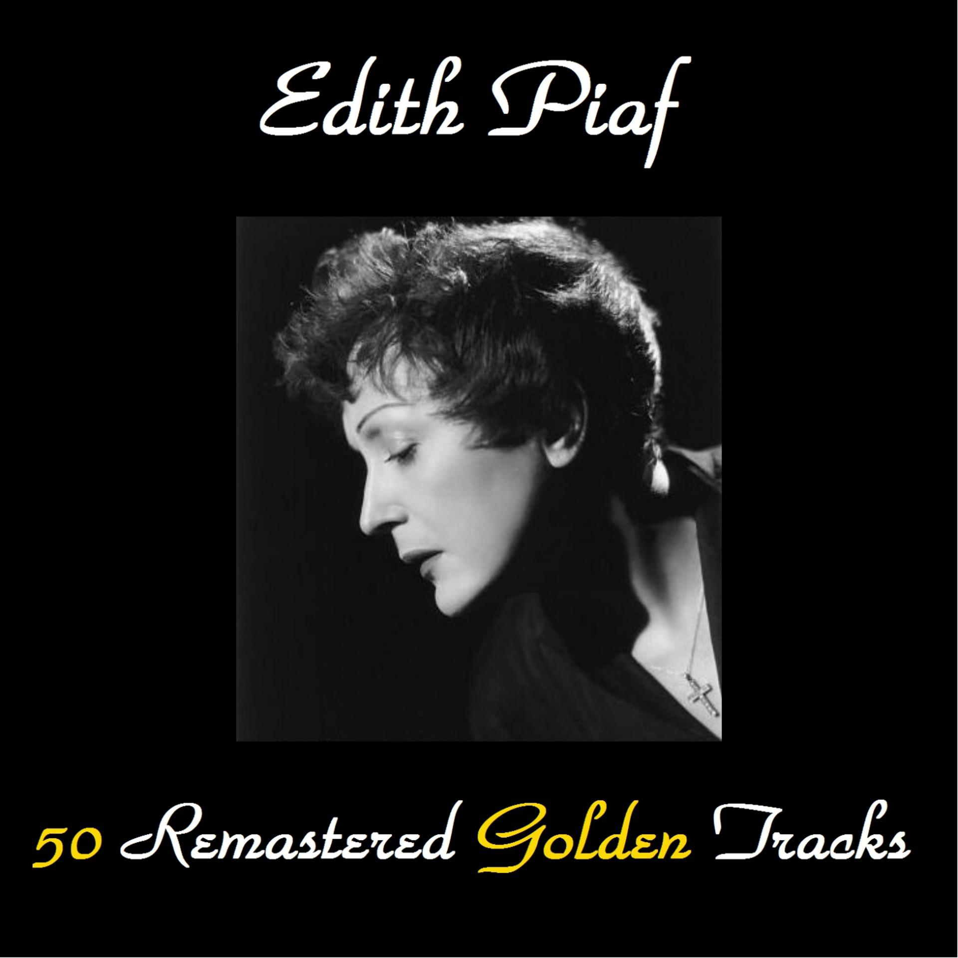 Постер альбома Edith Piaf 50 Remasterd Golden Tracks
