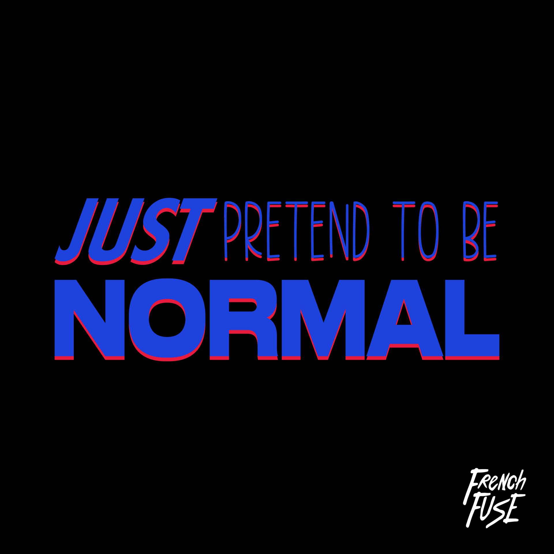 Постер альбома Just Pretend To Be Normal