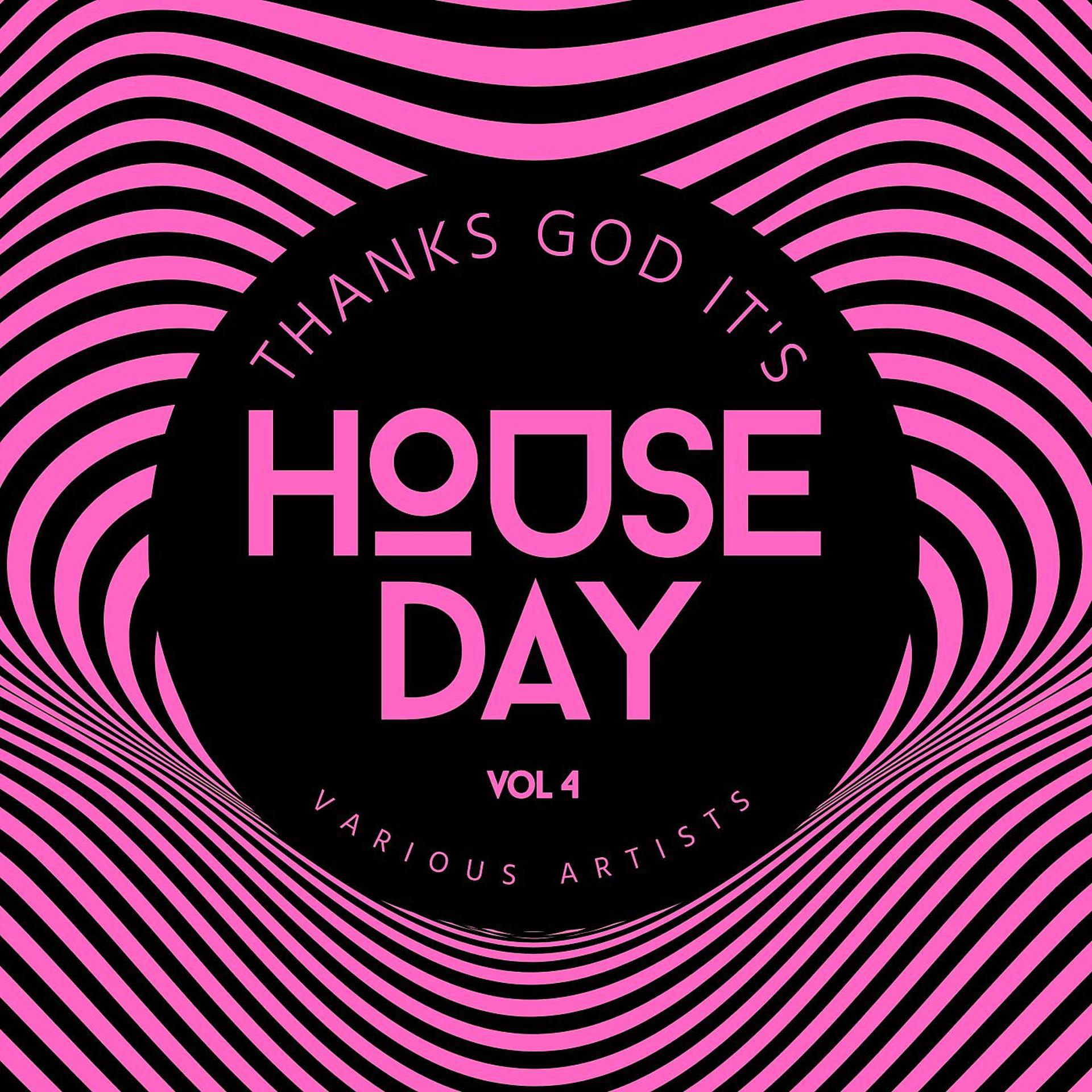 Постер альбома Thanks God it‘s House Day, Vol. 4