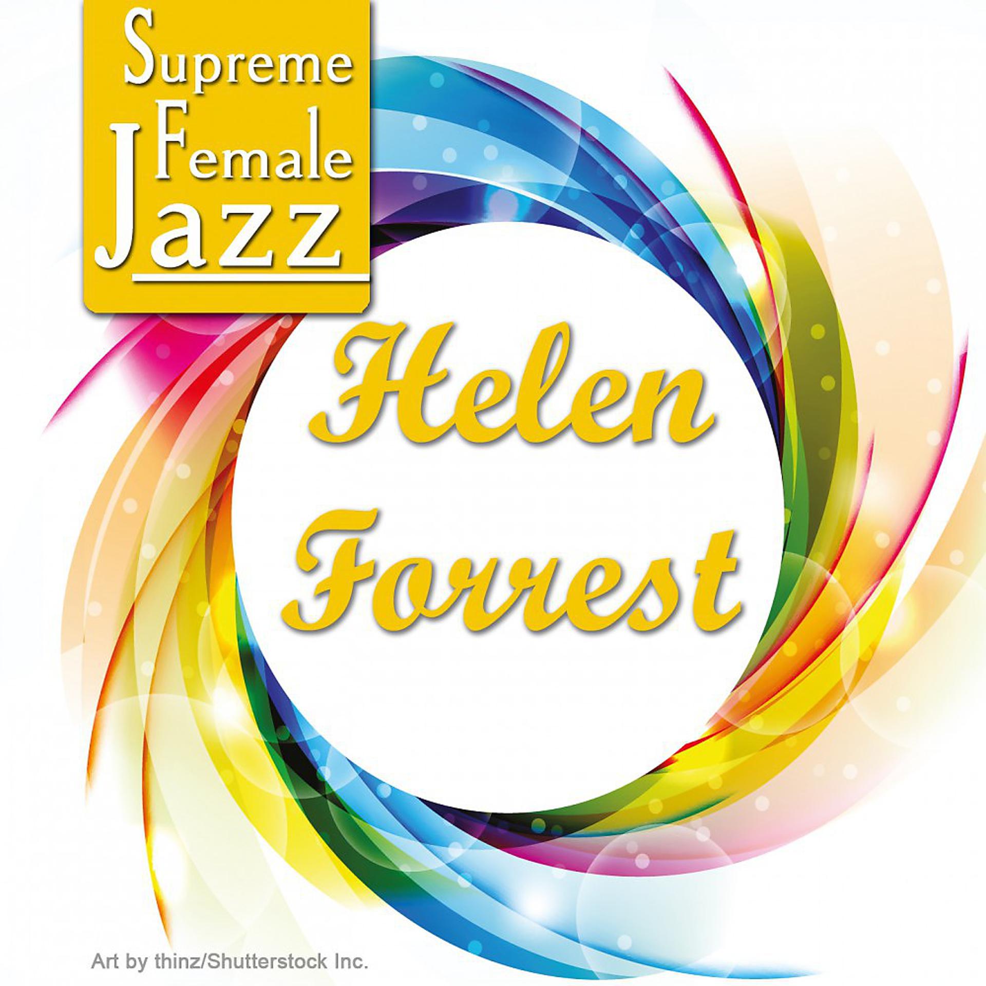 Постер альбома Supreme Female Jazz: Helen Forrest