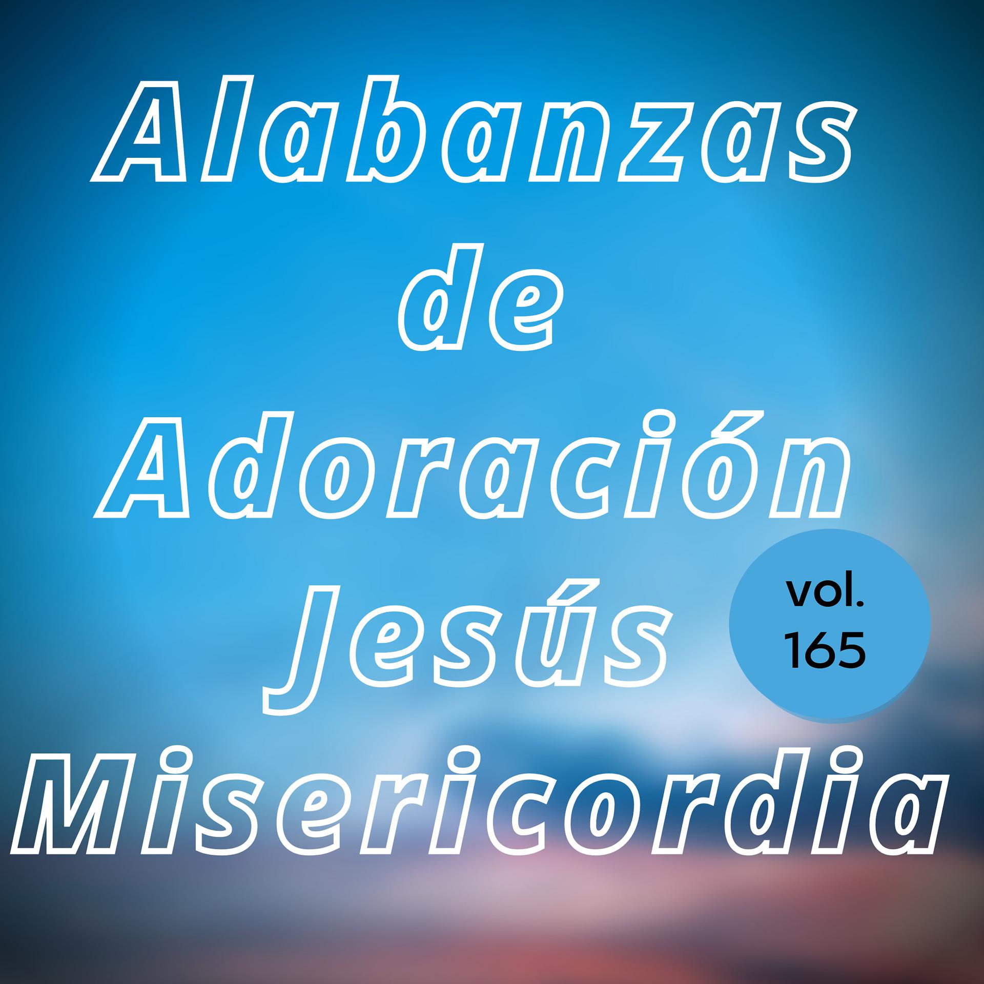 Постер альбома Alabanzas de Adoración Jesús Misericordia, Vol. 165