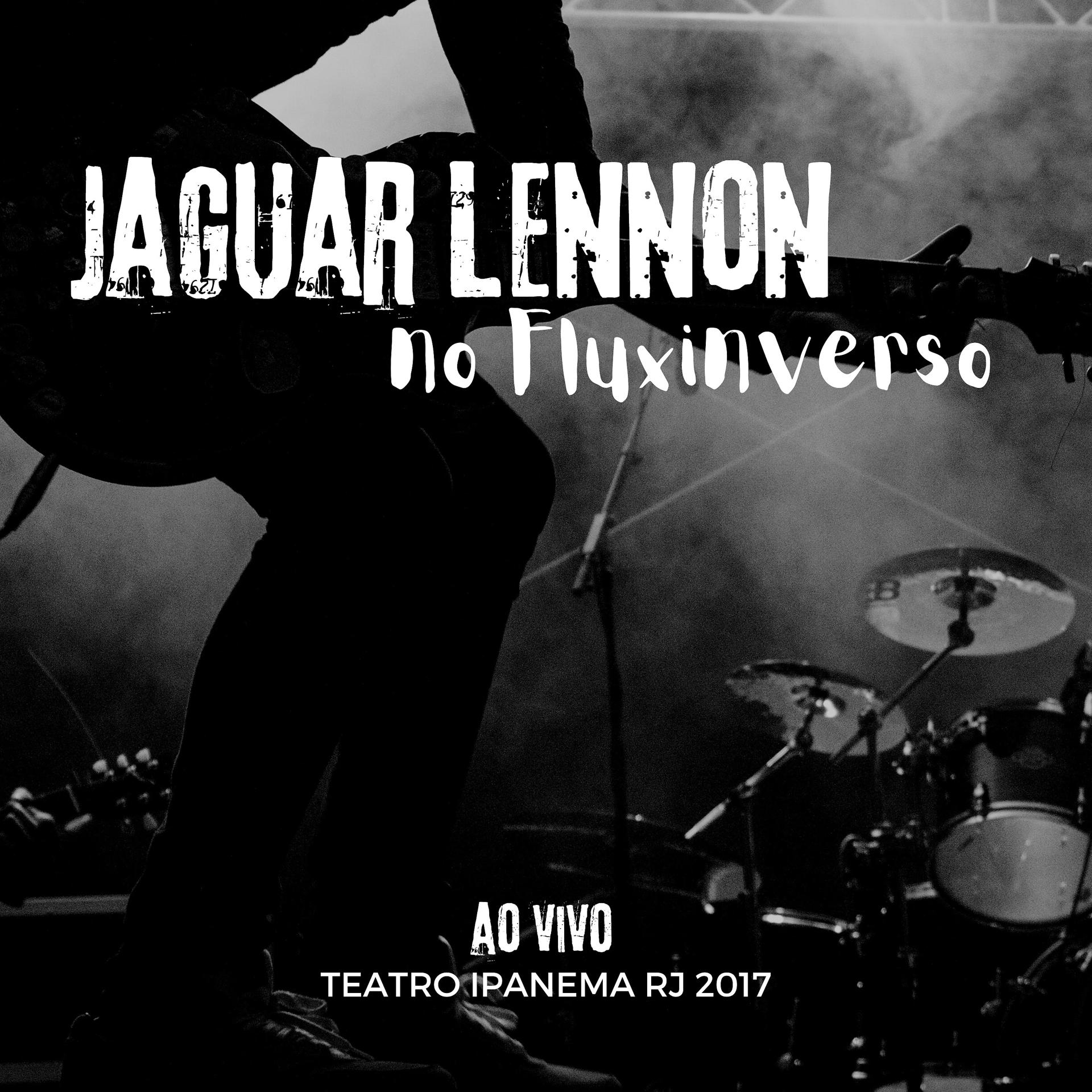 Постер альбома Jaguar Lennon no Fluxinverso (Ao Vivo no Teatro Ipanema - RJ 2017)