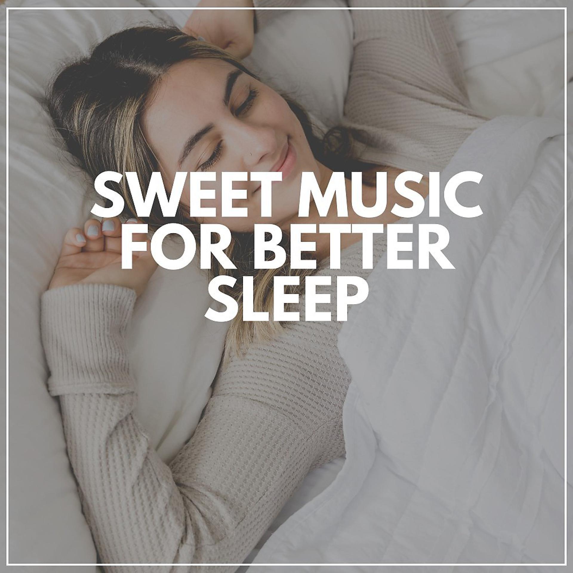 Постер альбома Sweet Music for Better Sleep