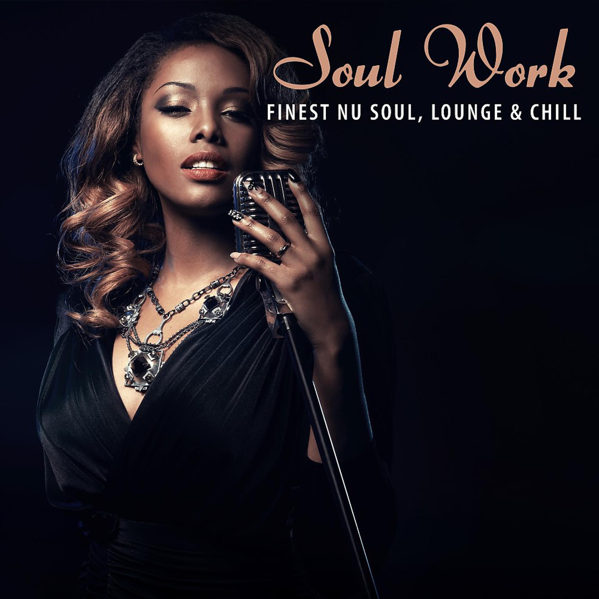 Постер альбома Soul Work: Finest Nu Soul, Lounge & Chill