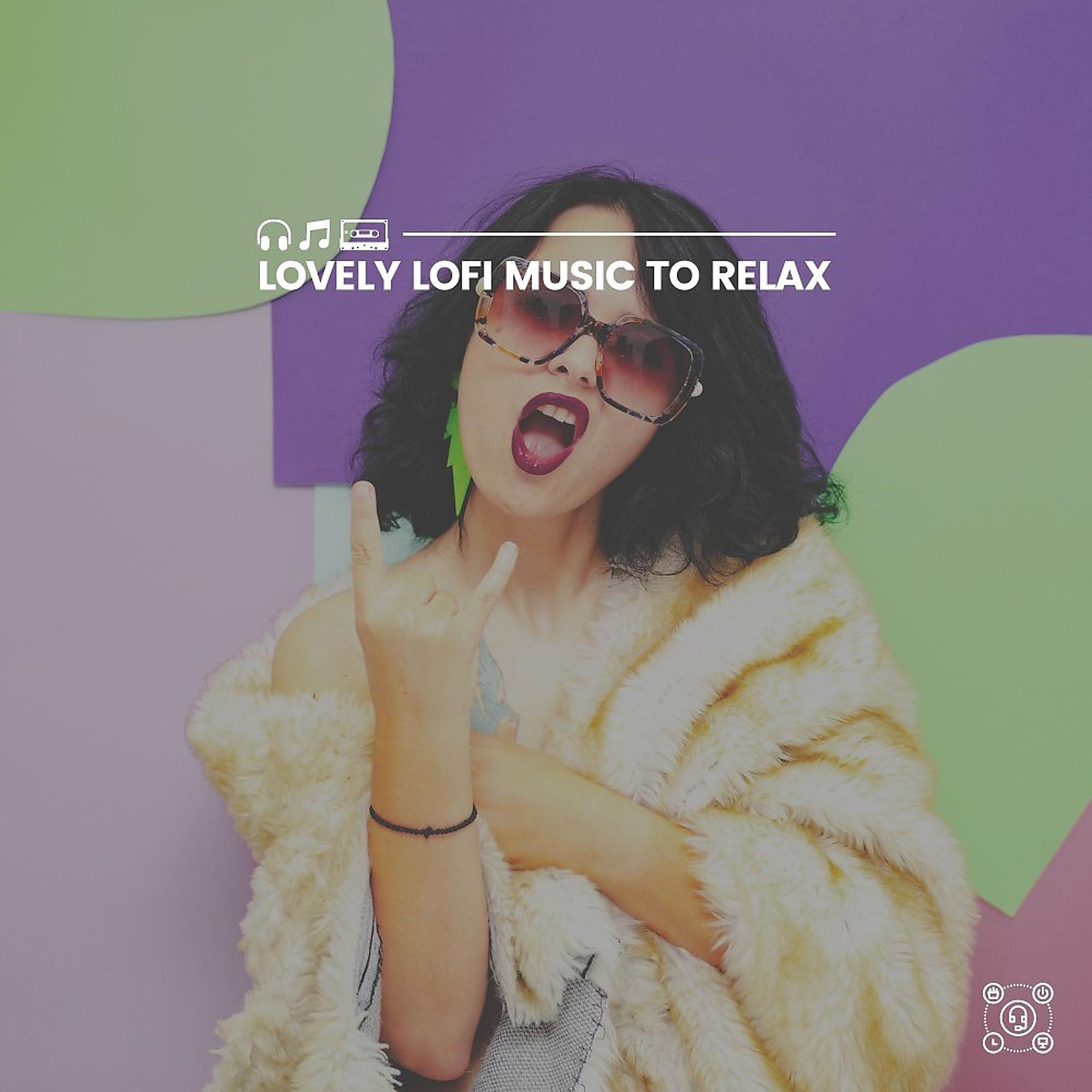 Постер альбома Lovely Lofi Music to Relax