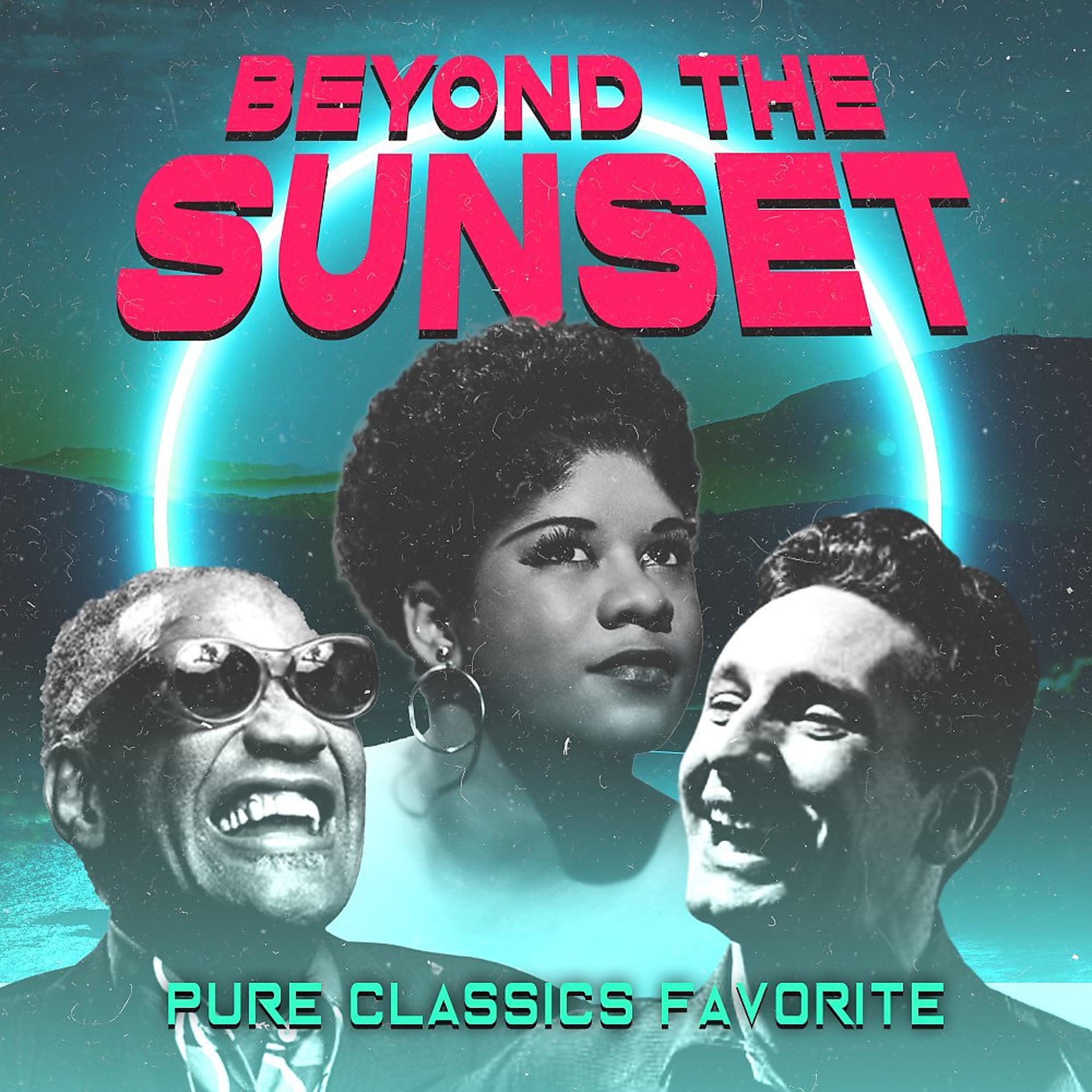 Постер альбома Beyond the Sunset (Pure Classics Favorite)