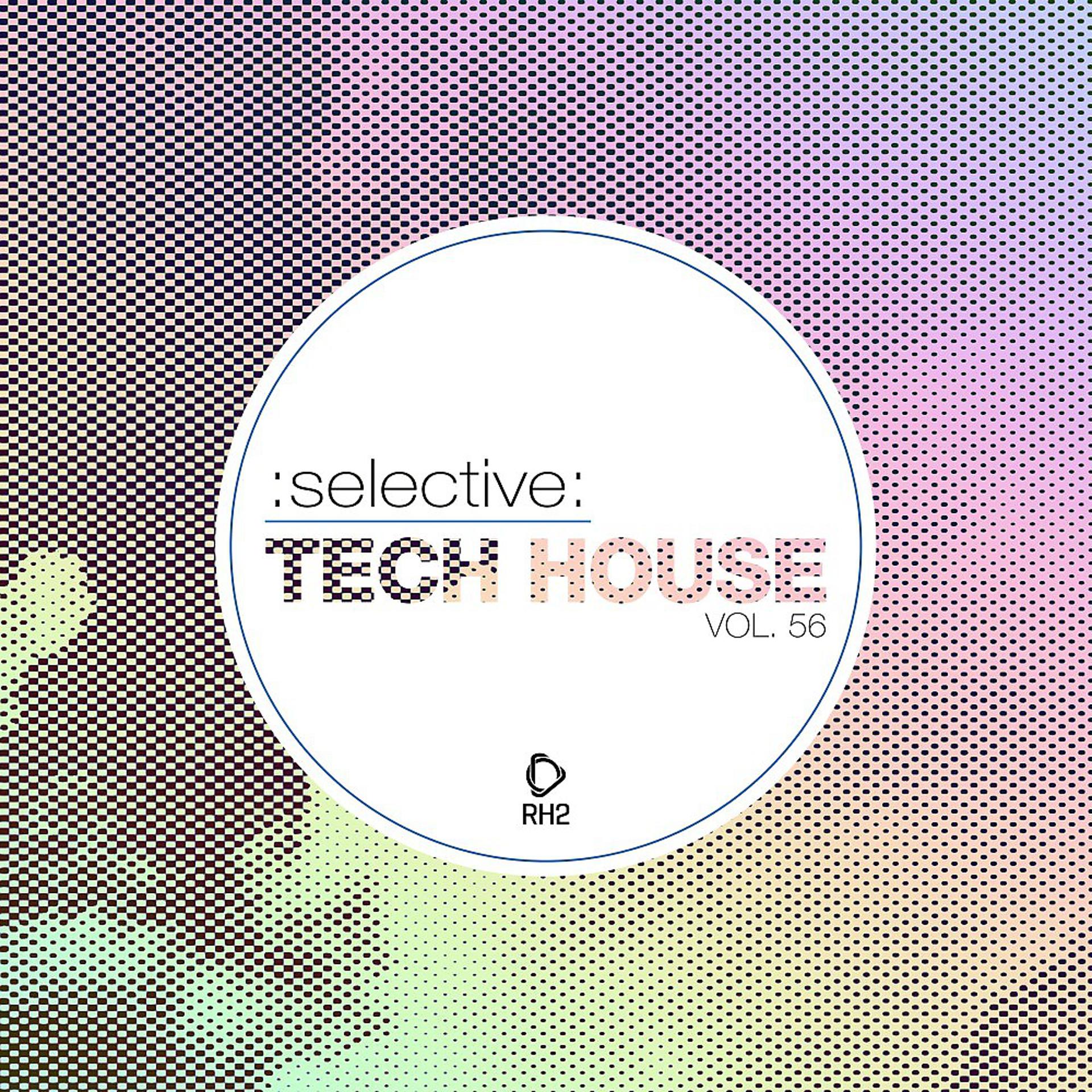 Постер альбома Selective: Tech House, Vol. 56