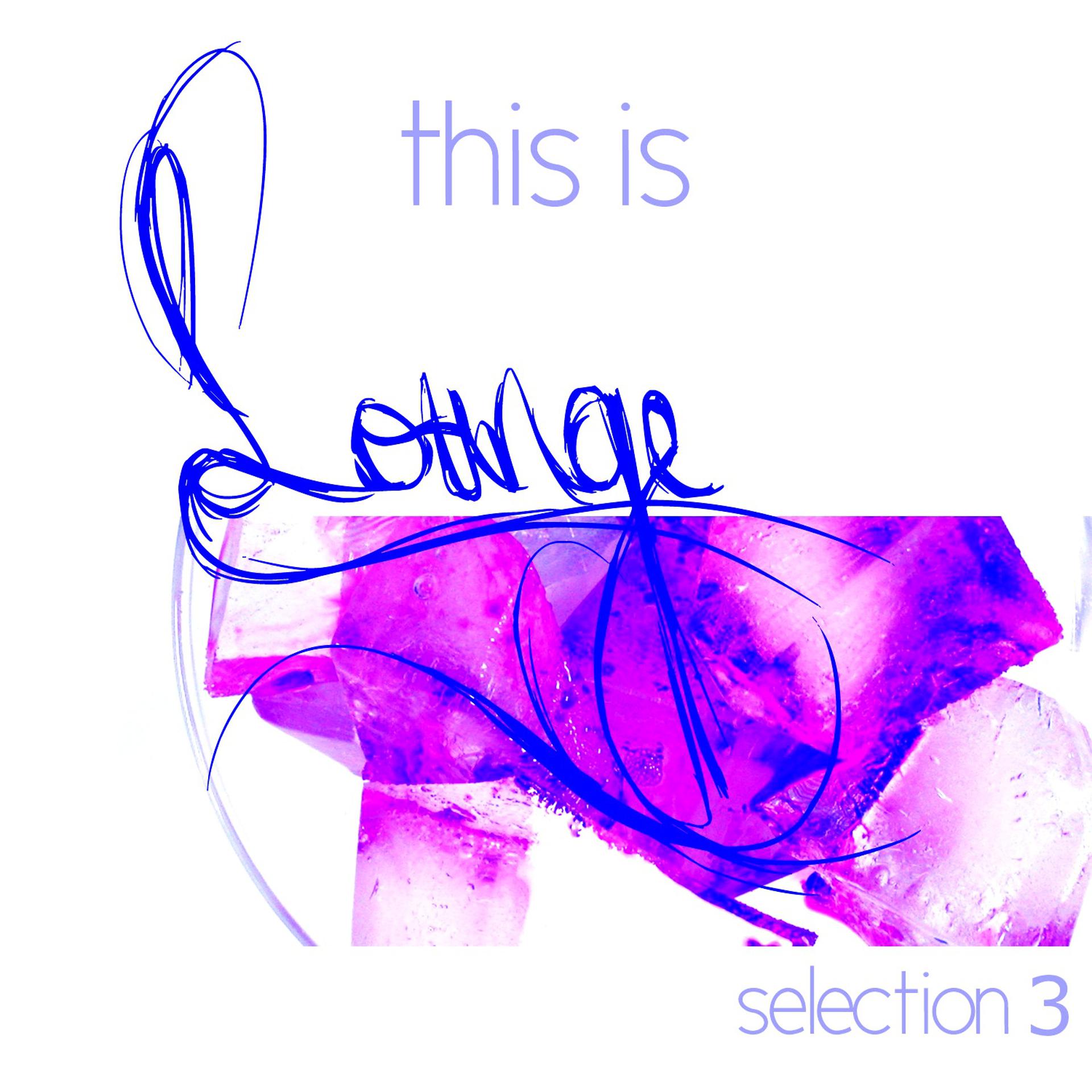 Постер альбома This Is Lounge - Selection 3