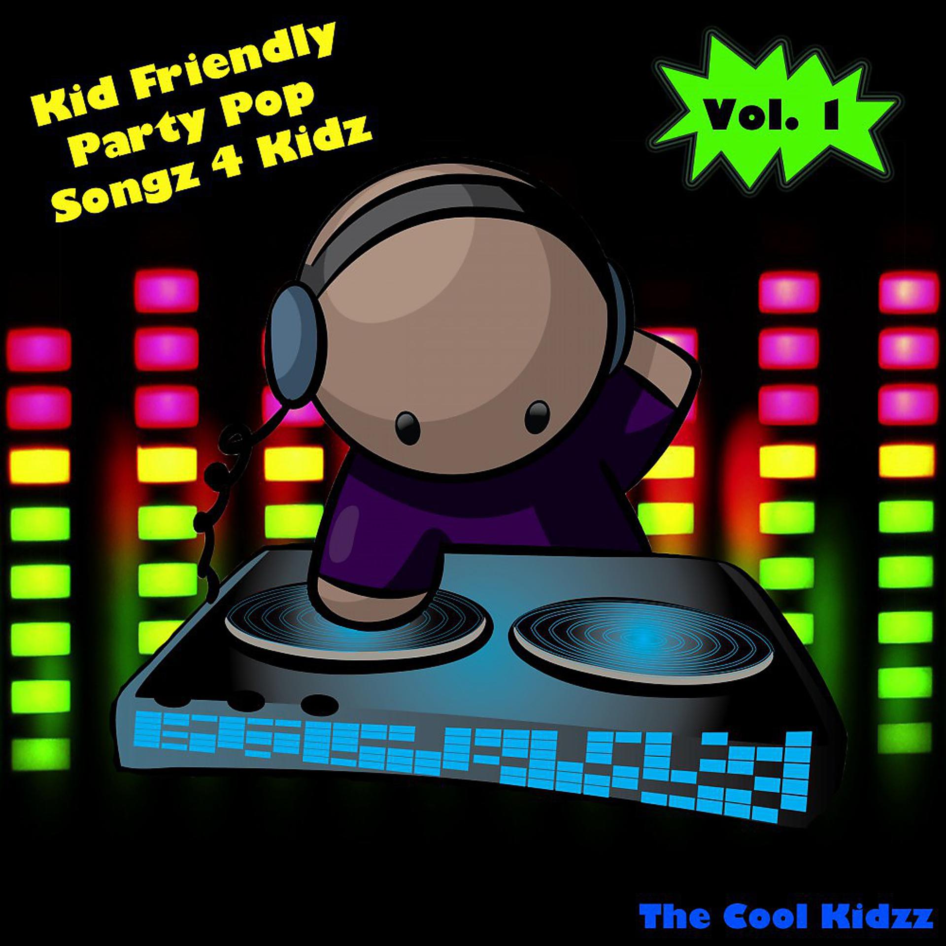 Постер альбома Kid Friendly Party Pop Songz 4 Kidz, Vol. 1