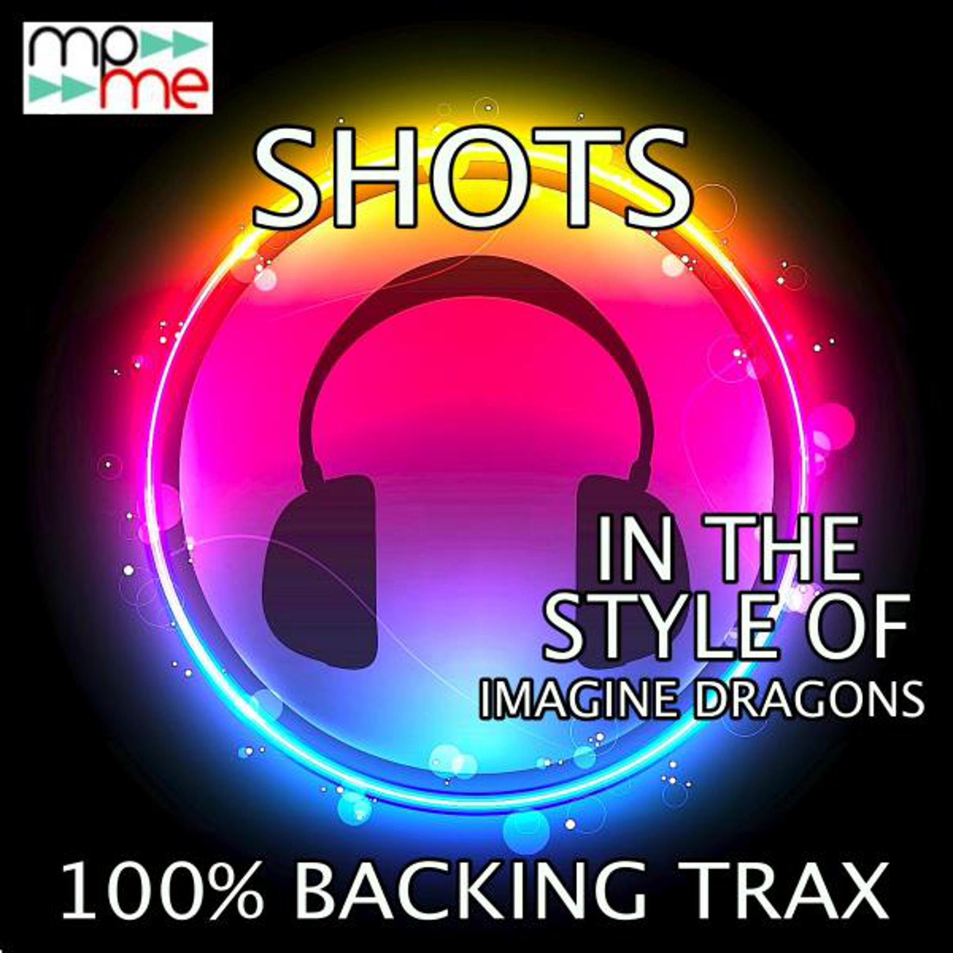 Постер альбома Shots (Originally Performed by Imagine Dragons) [Karaoke Versions]