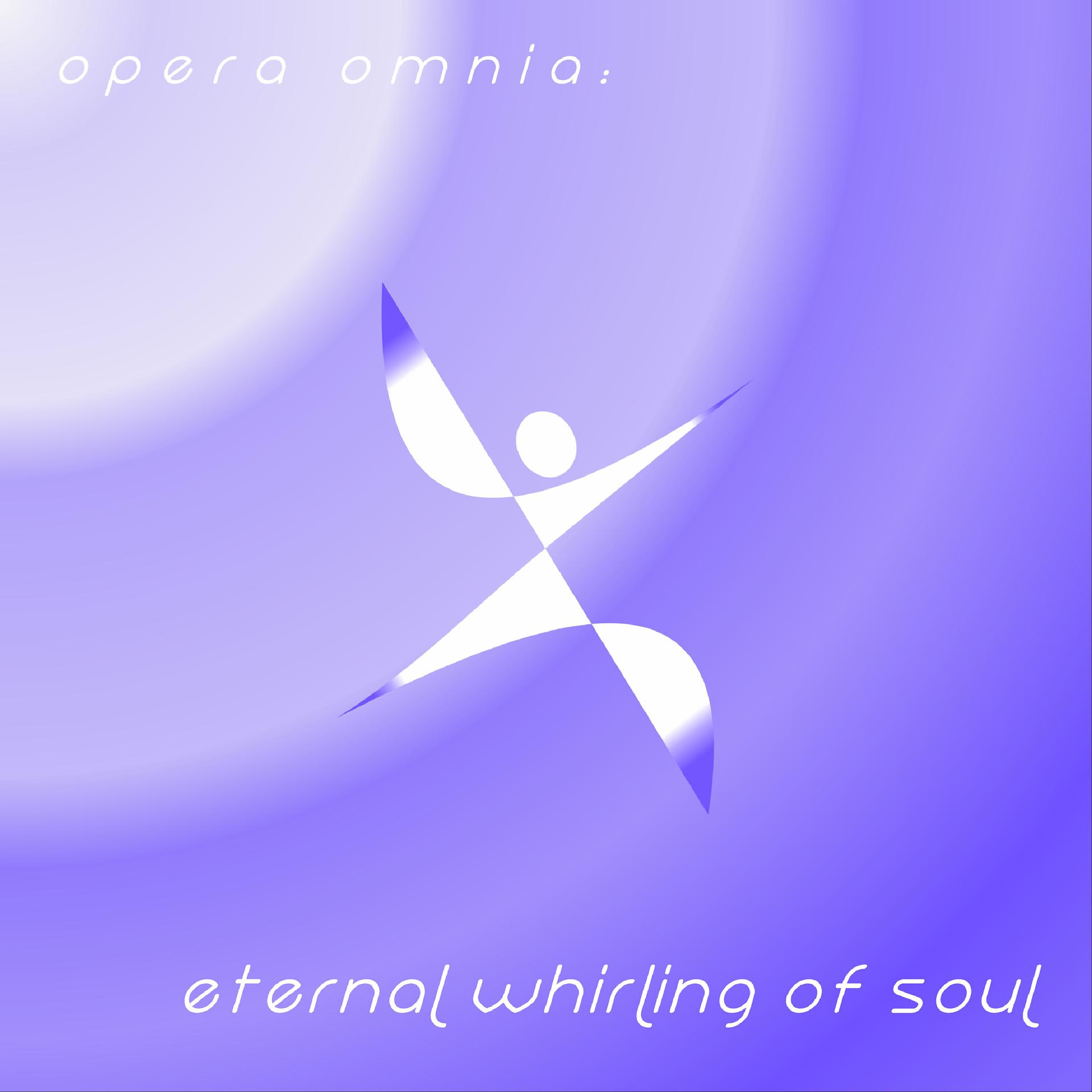 Постер альбома Opera Omnia: Eternal Whirling of Soul