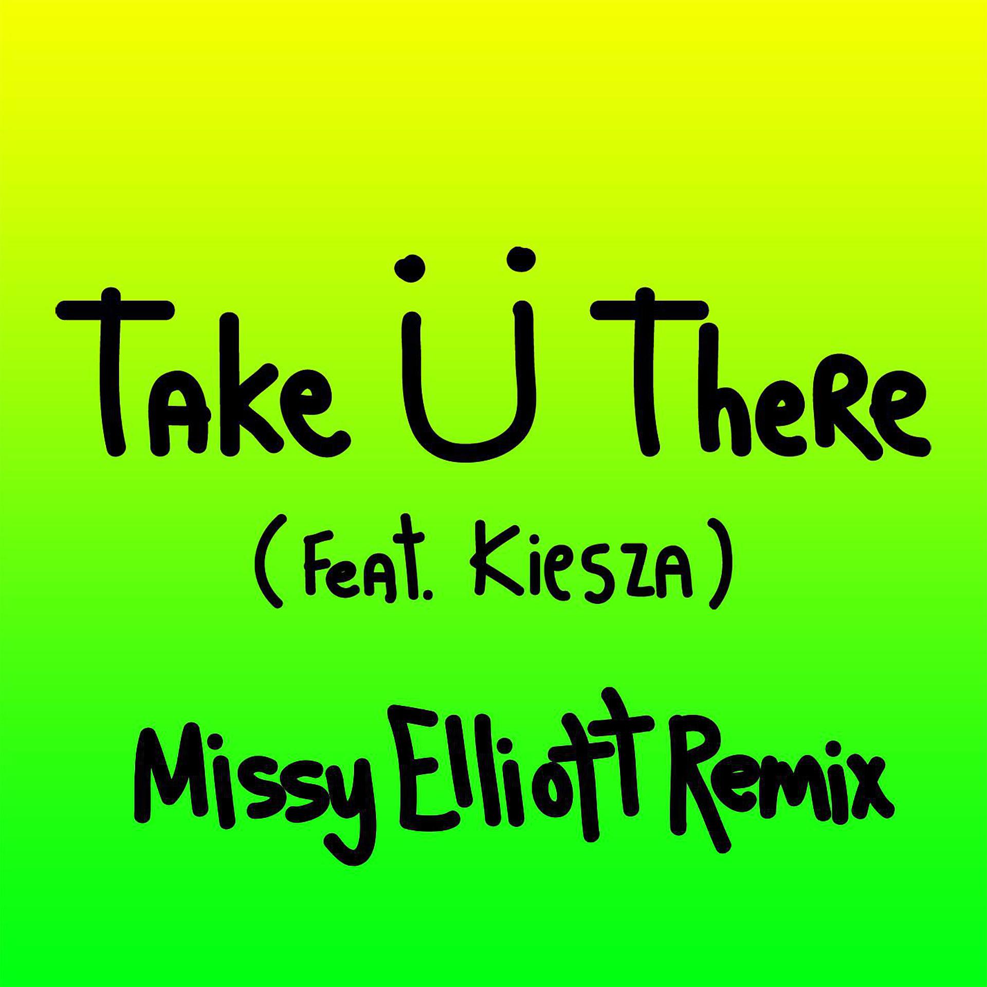 Постер альбома Take Ü There (feat. Kiesza) [Missy Elliott Remix]