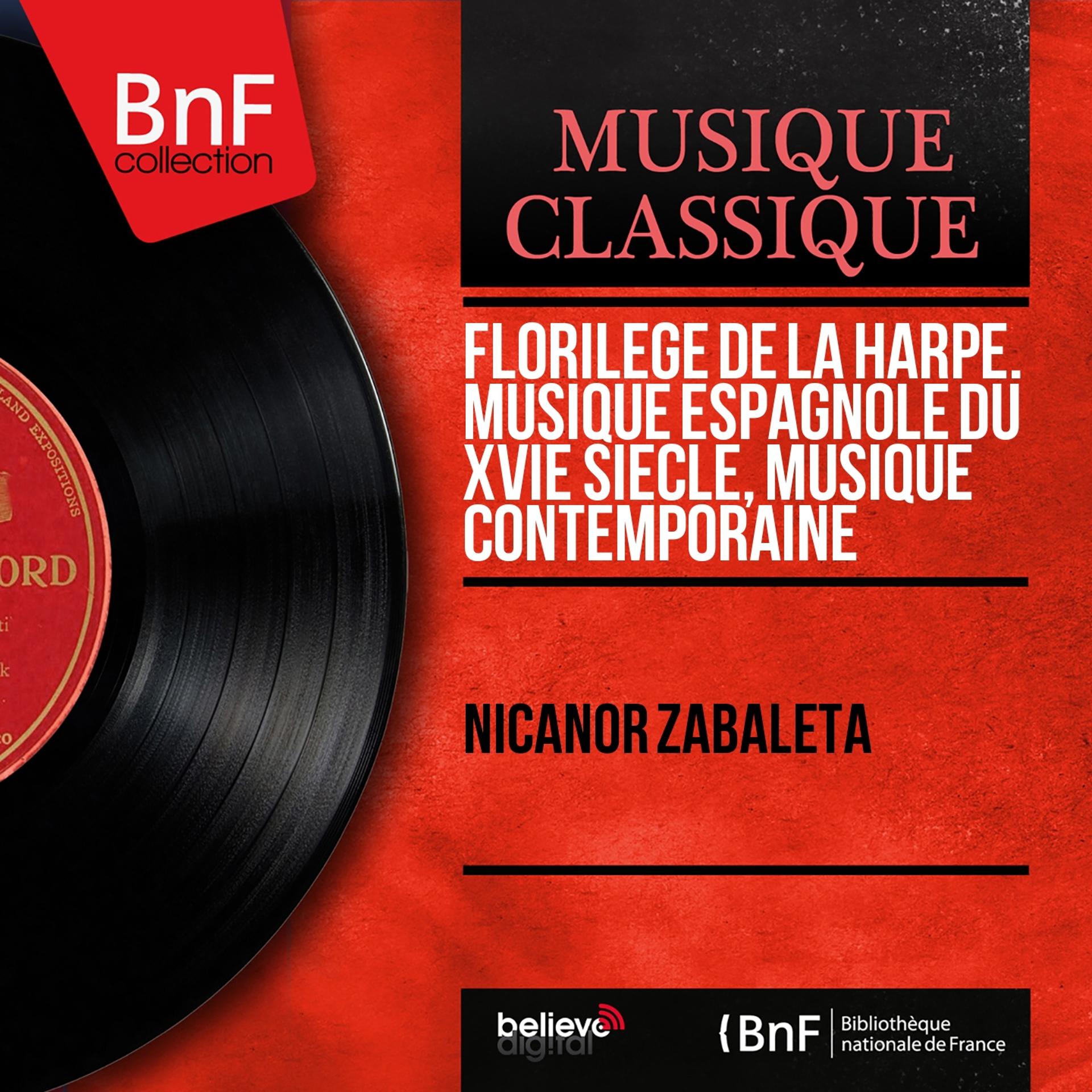 Постер альбома Florilège de la harpe. Musique espagnole du XVIe siècle, musique contemporaine (Mono Version)