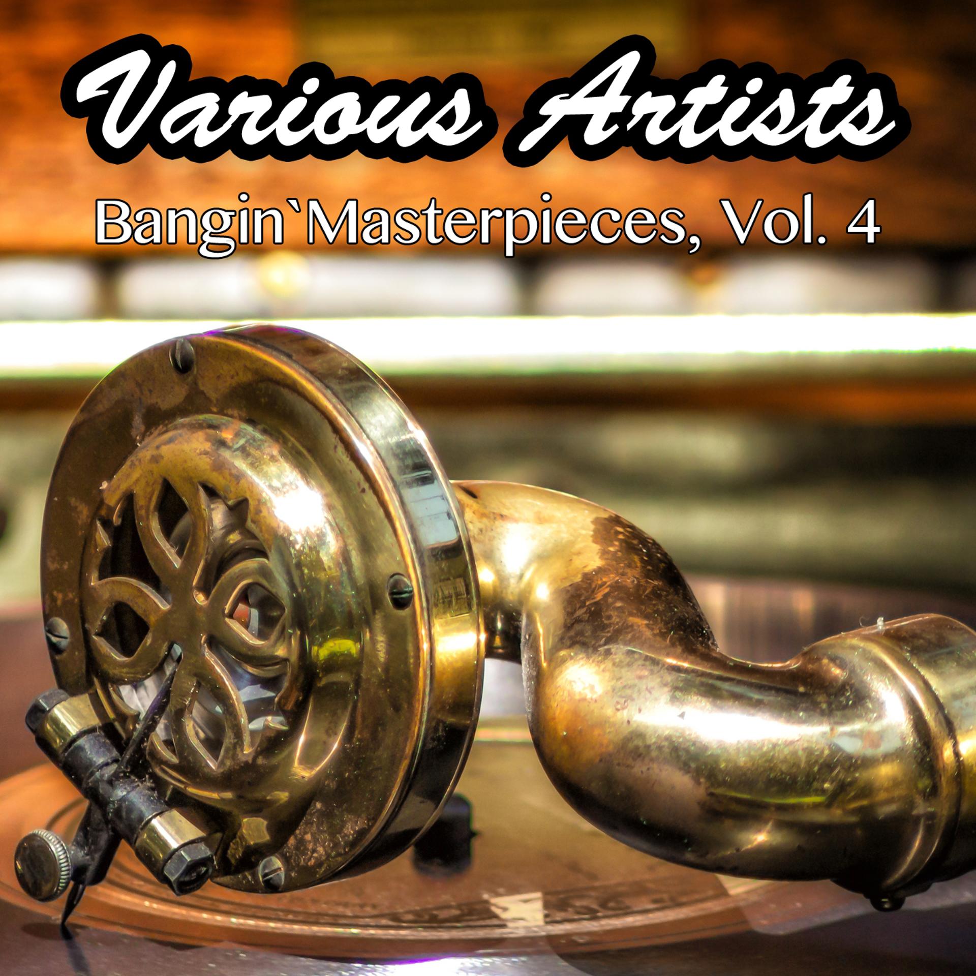 Постер альбома Bangin`Masterpieces, Vol. 4
