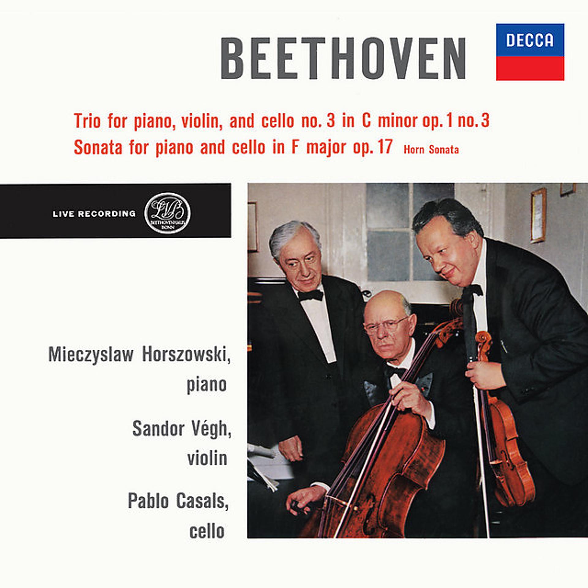 Постер альбома Beethoven: Piano Trio No. 3 in C Minor, Op. 1 No. 3; Cello Sonata in F Major, Op. 17 (Pablo Casals – The Philips Legacy, Vol. 2)