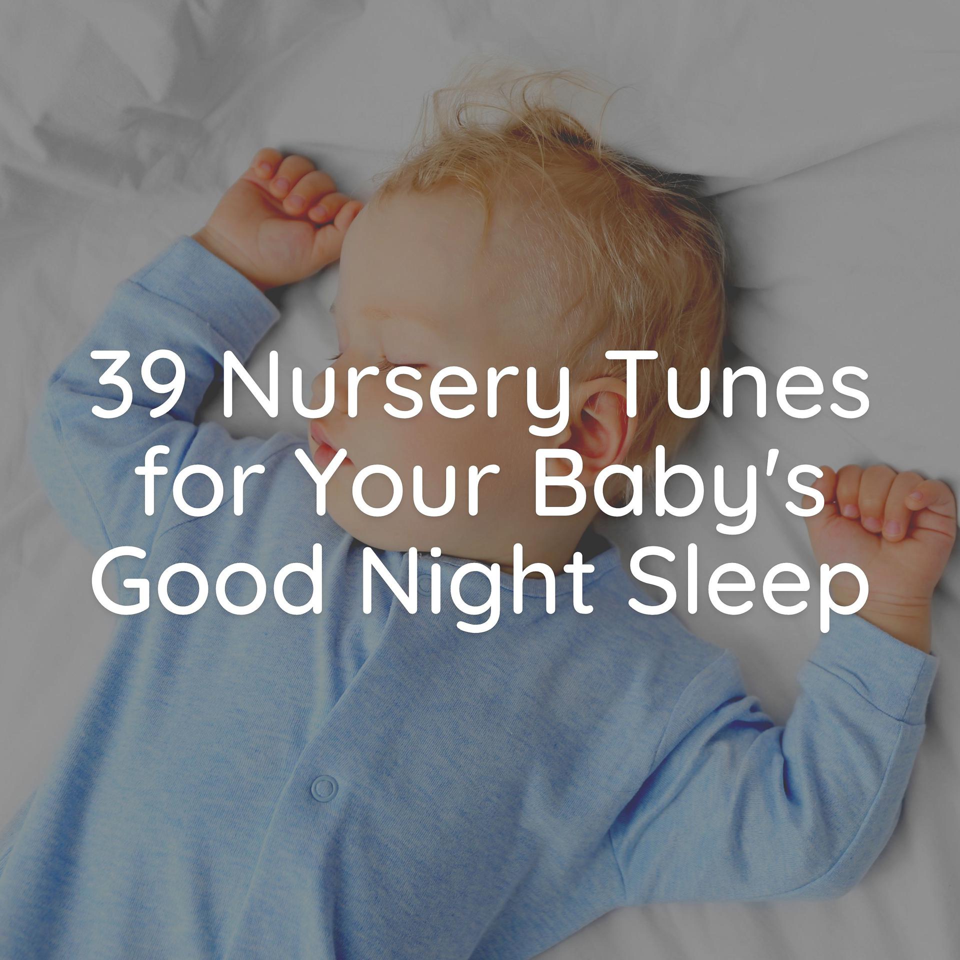 Постер альбома 39 Nursery Tunes for Your Baby's Good Night Sleep