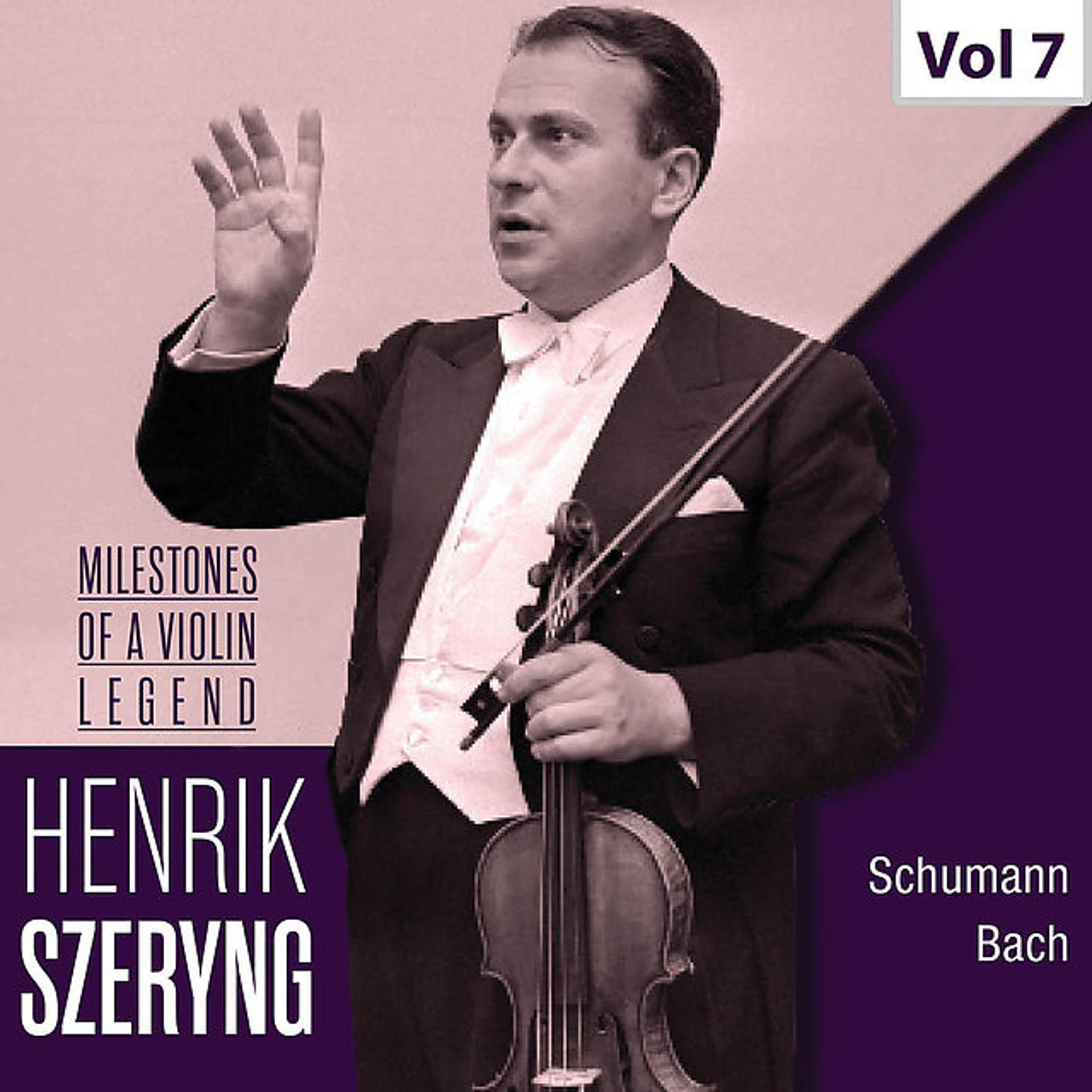 Постер альбома Milestones of a Violin Legend: Henryk Szeryng, Vol. 7