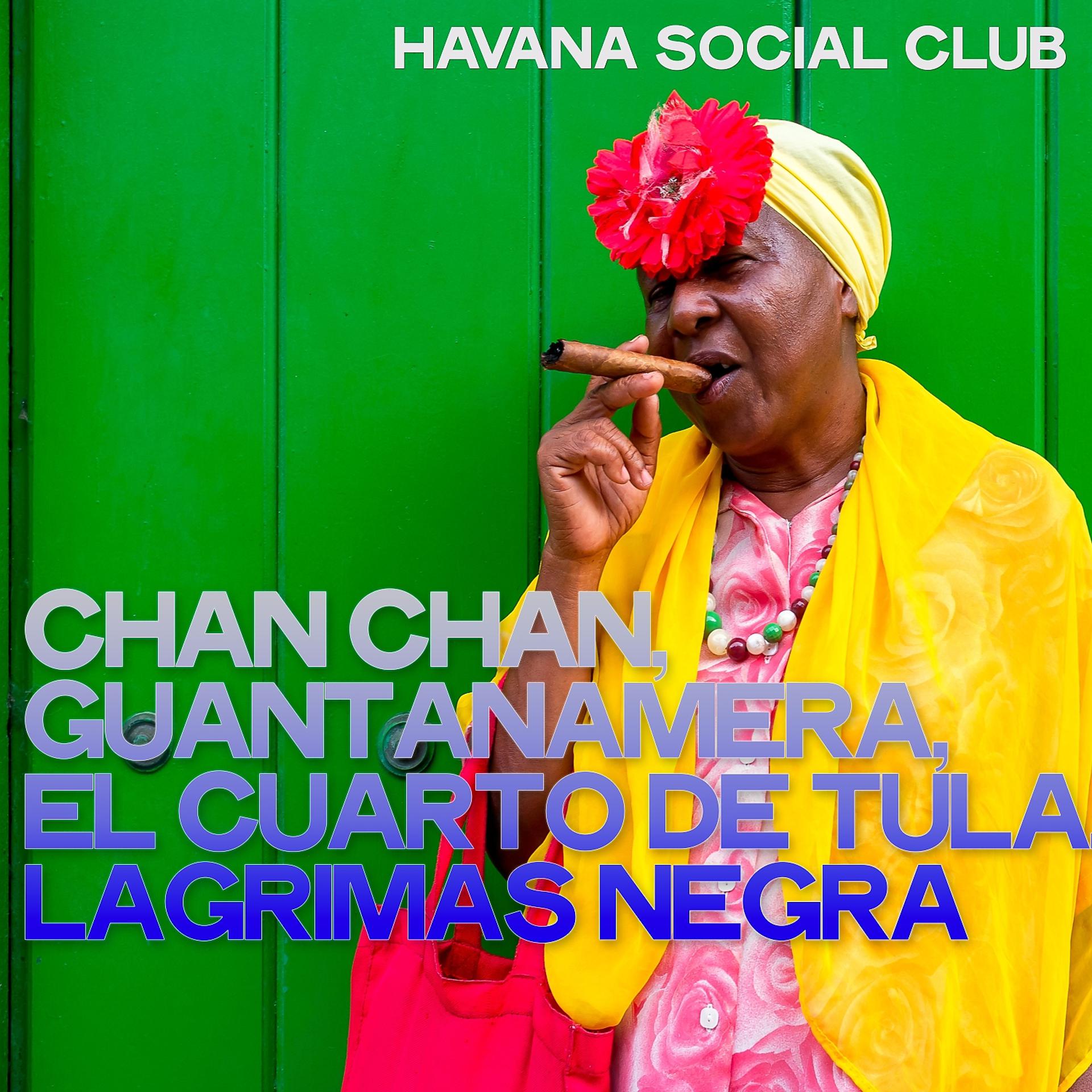 Постер альбома Chan Chan, Guantanamera, el Cuarto de Tula, Lagrimas Negra