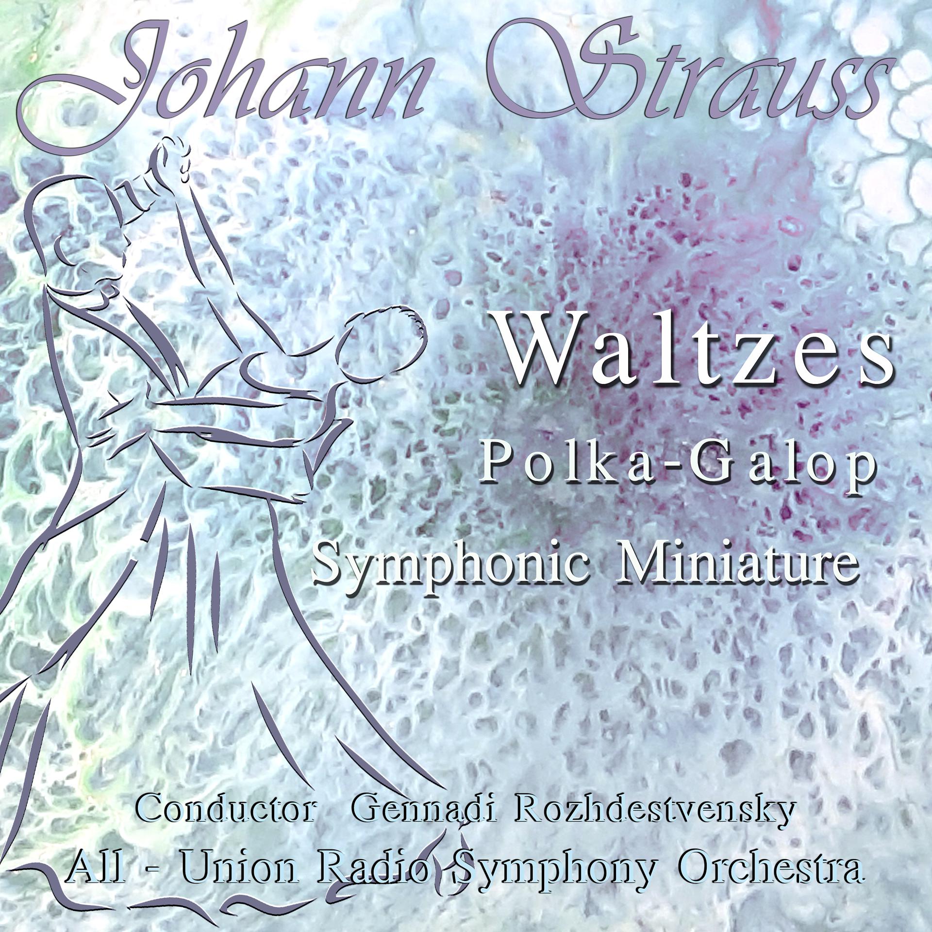 Постер альбома Johann Strauss: Waltzes, Polka-Galop, Symphonic Miniature