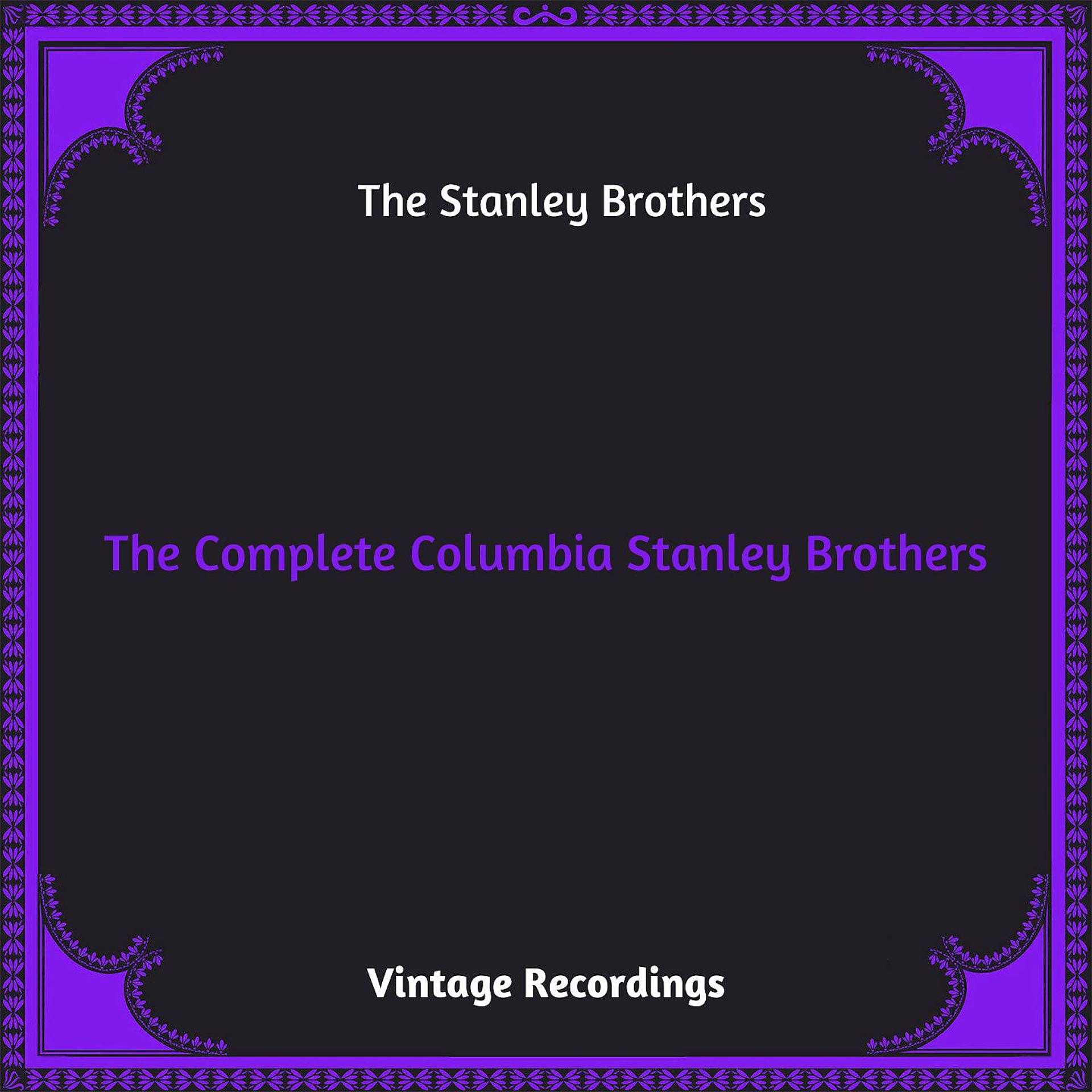 Постер альбома The Complete Columbia Stanley Brothers