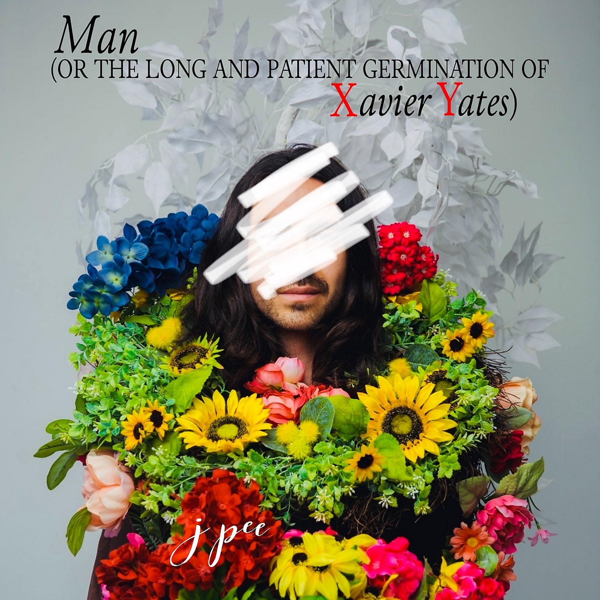 Постер альбома Man (Or the Long and Patient Germination of Xavier Yates)