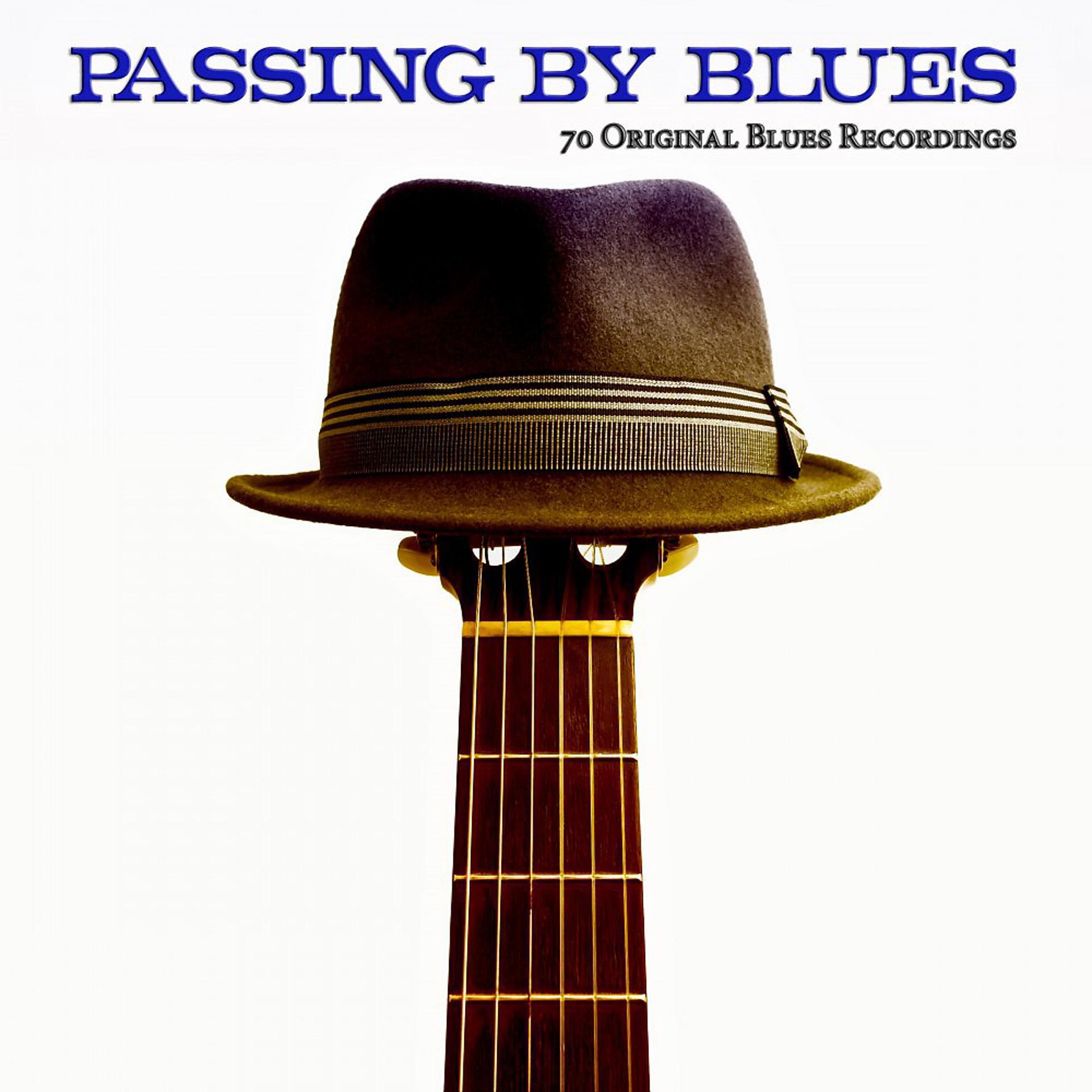 Постер альбома Passing by Blues (70 Original Blues Recordings)