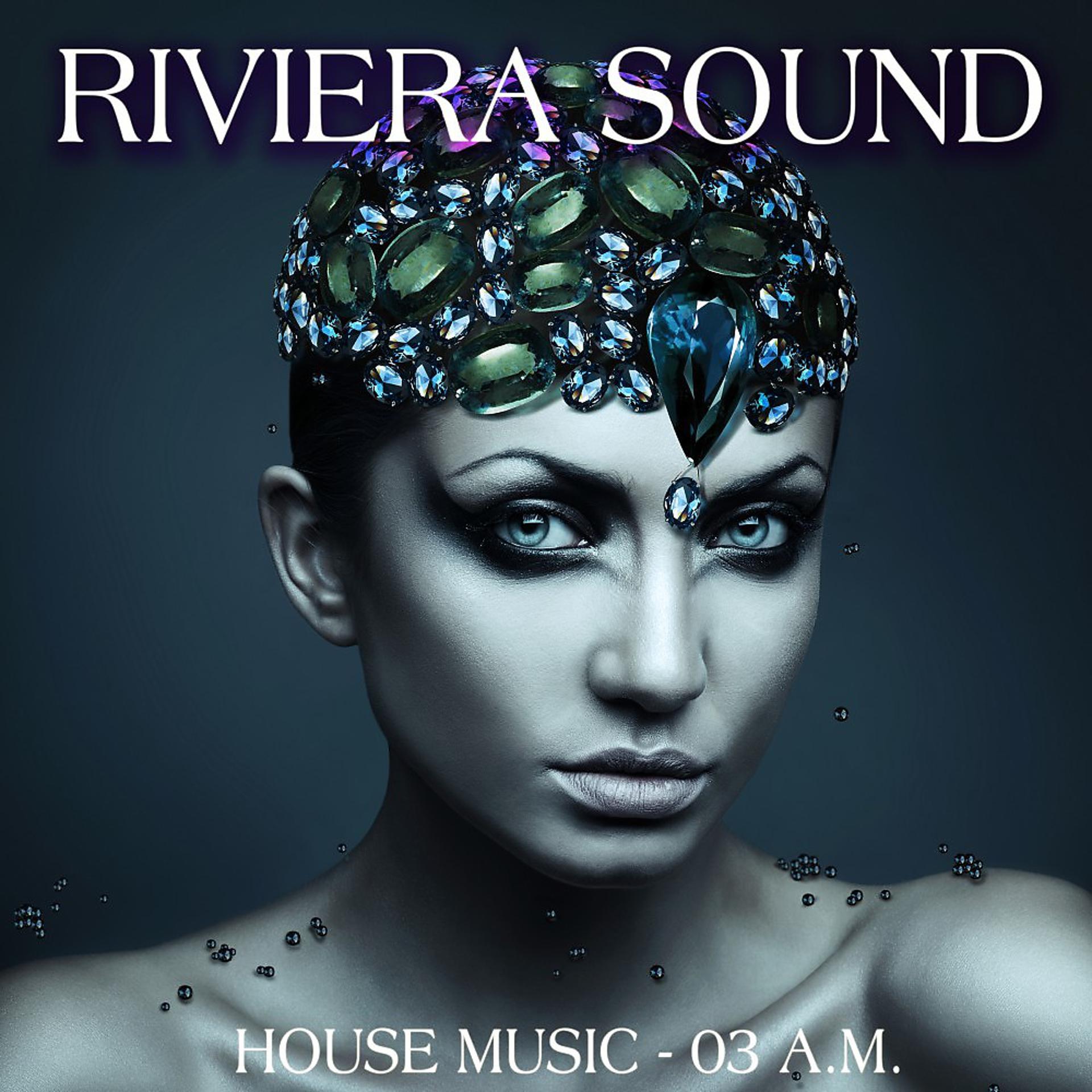 Постер альбома Riviera Sound (House Music, 03 A.M.)