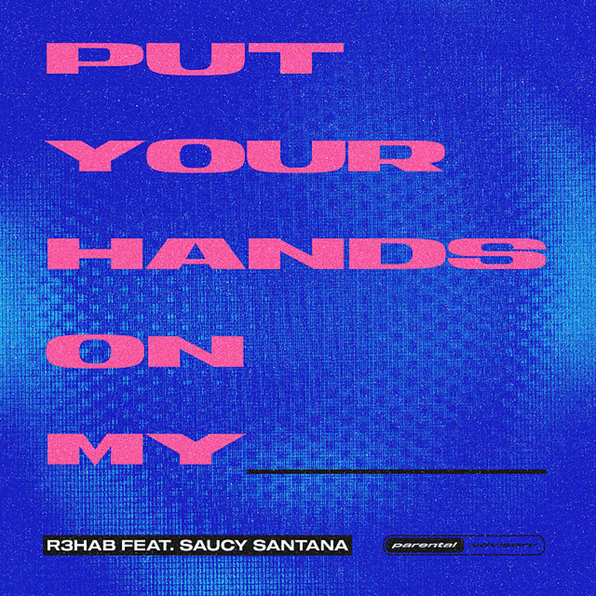 Постер альбома Put Your Hands On My ____ (feat. Saucy Santana)