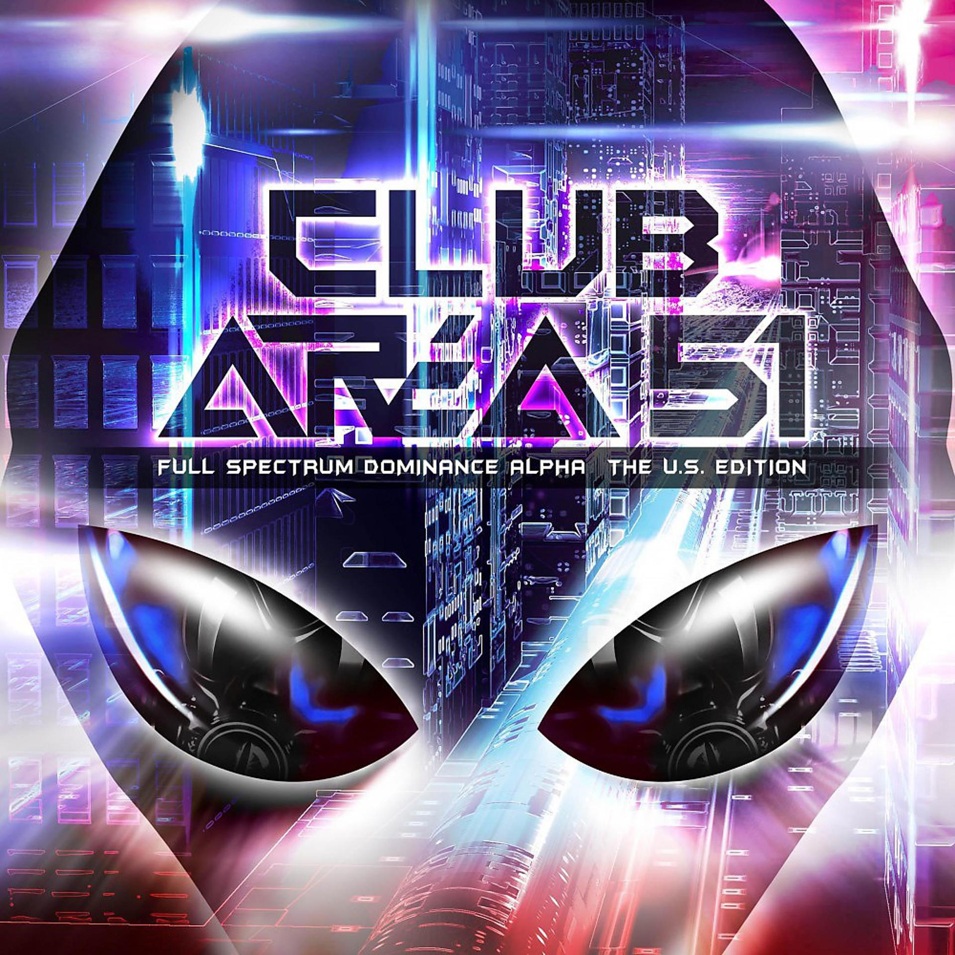 Постер альбома Club Area 51 - Full Spectrum Dominance Alpha