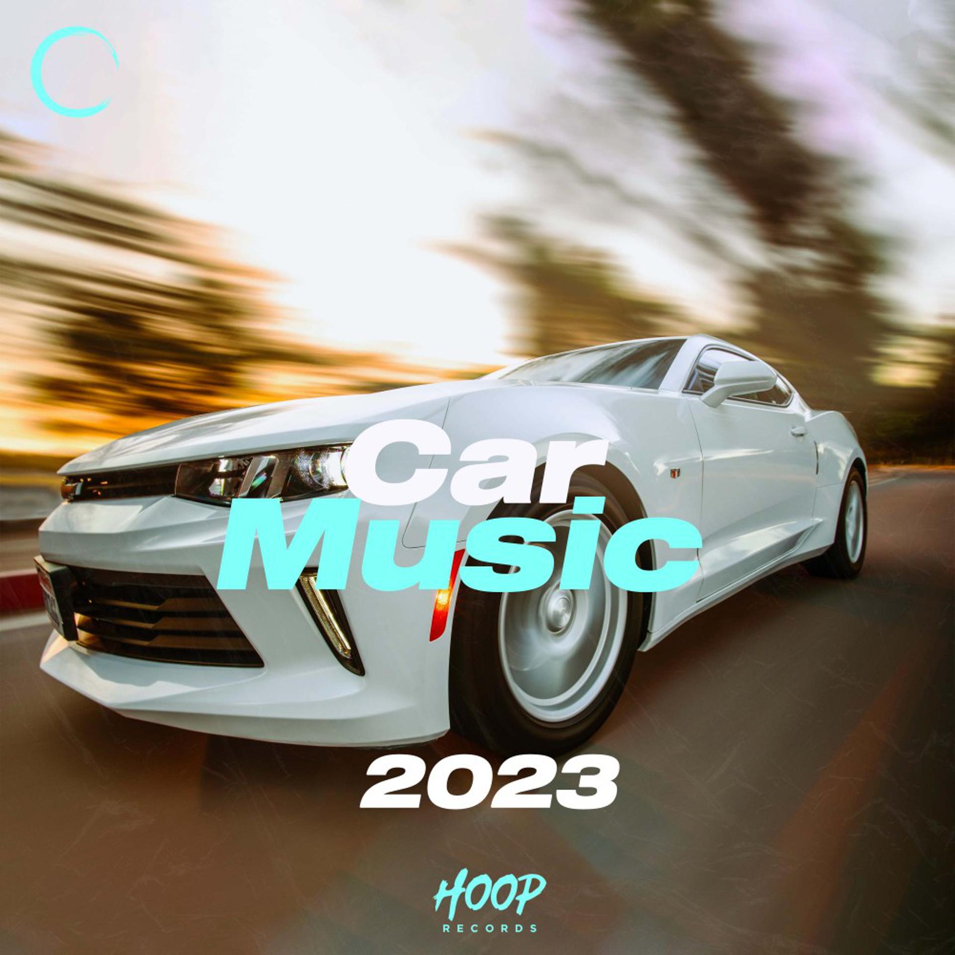 Постер альбома Автомобильная музыка 2023: Лучшая музыка для повседневной езды от Hoop Records