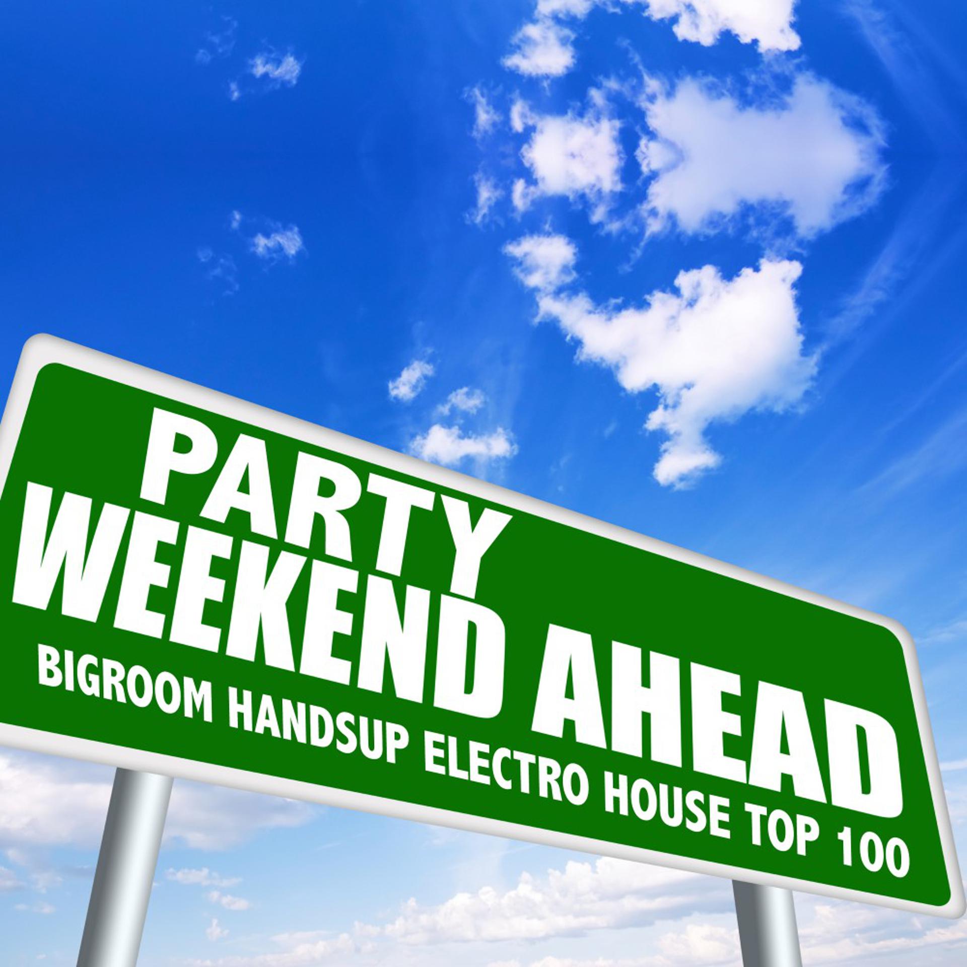 Постер альбома Party Weekend Ahead - Bigroom Handsup Electro House Top 100