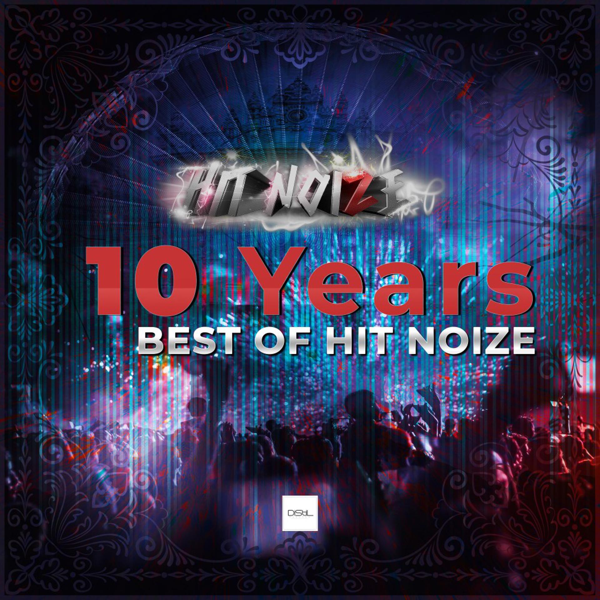 Постер альбома 10 Years Best of Hit Noize