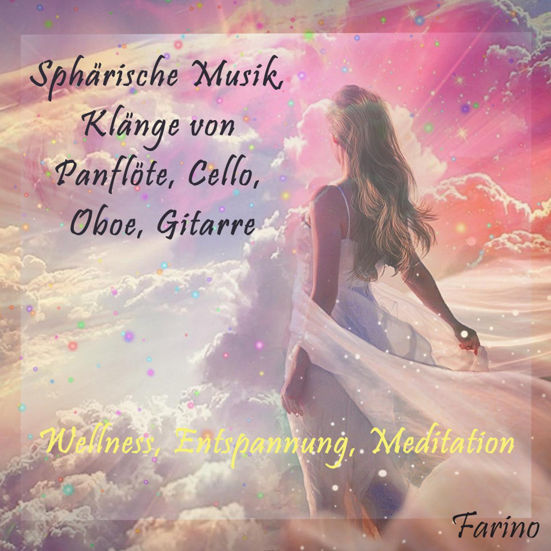 Постер альбома Sphärische Musik, Klänge von Panflöte, Cello, Oboe, Gitarre (Wellness, Entspannung, Meditation)