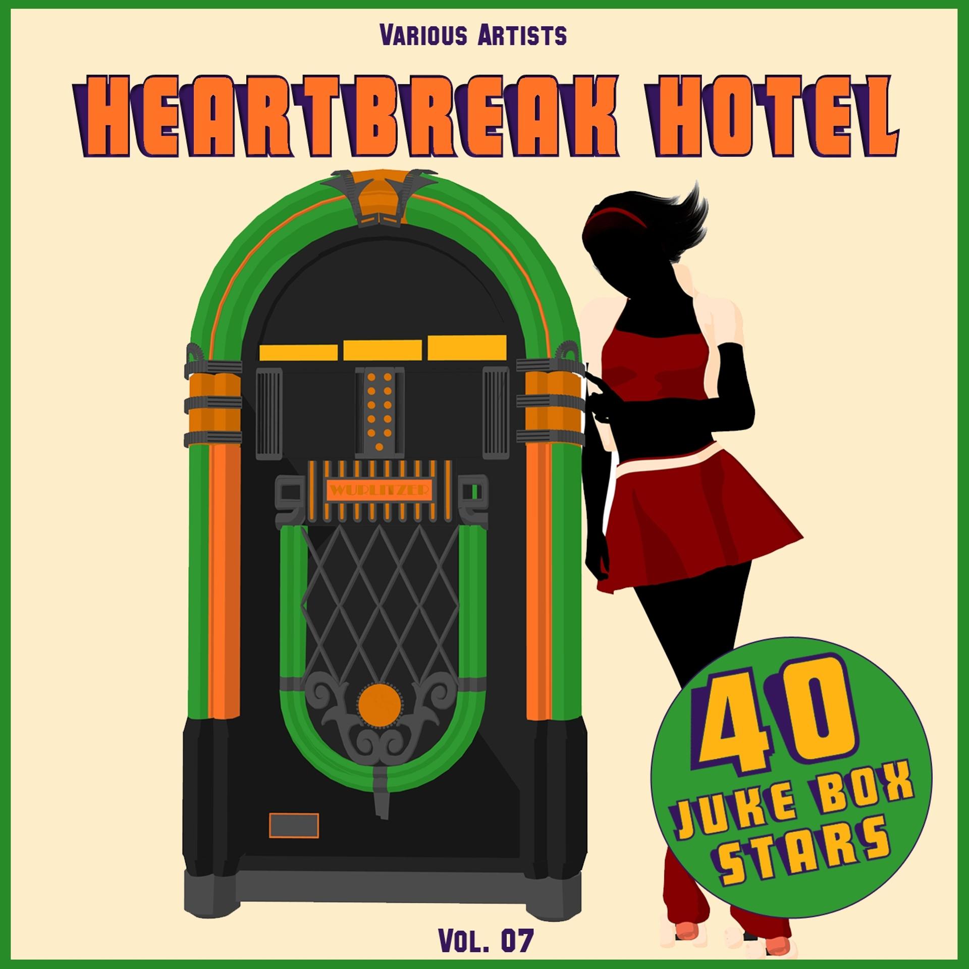 Постер альбома Heartbreak Hotel, Vol. 07 (40 Juke Box Stars)
