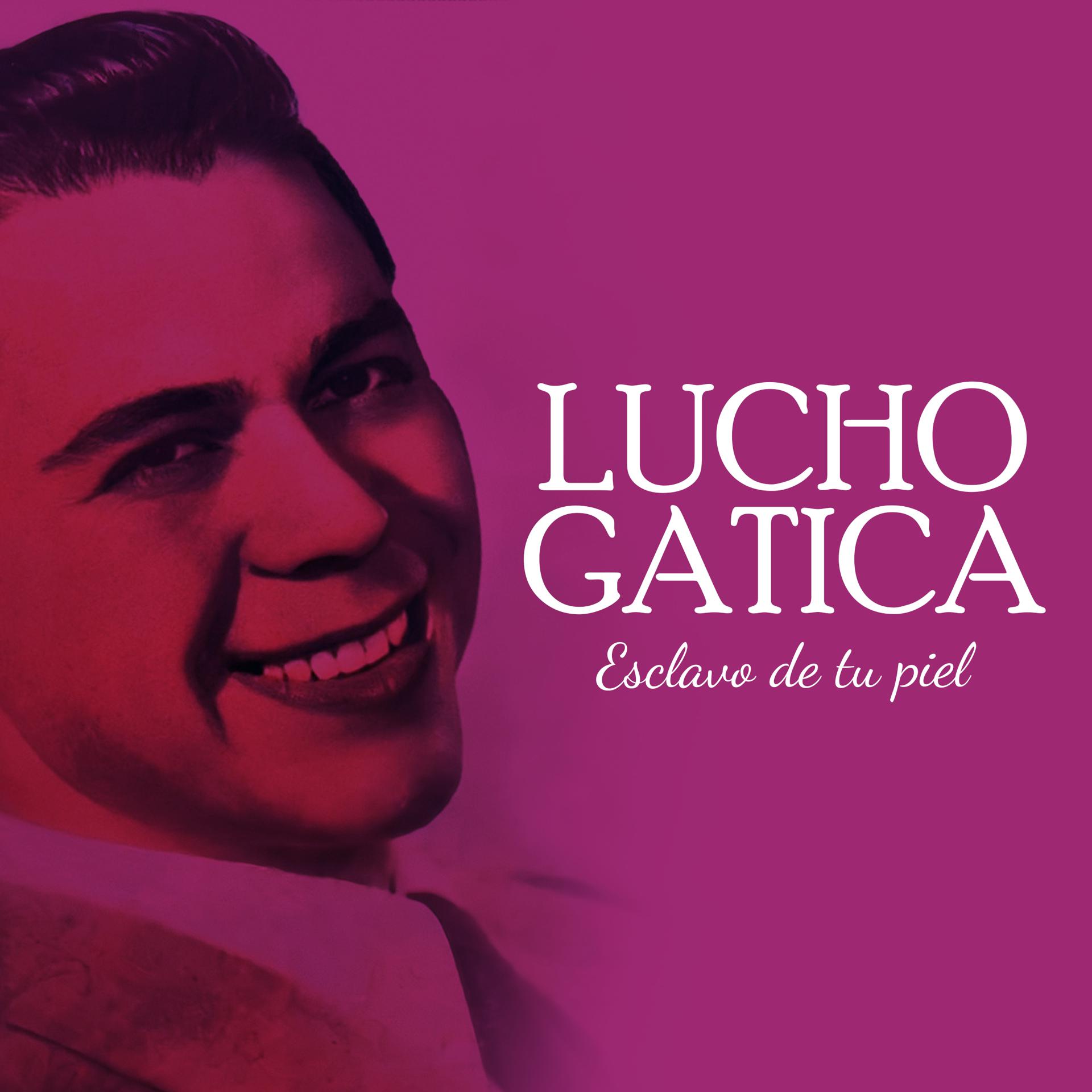 Постер альбома Lucho Gatica Esclavo de tu piel
