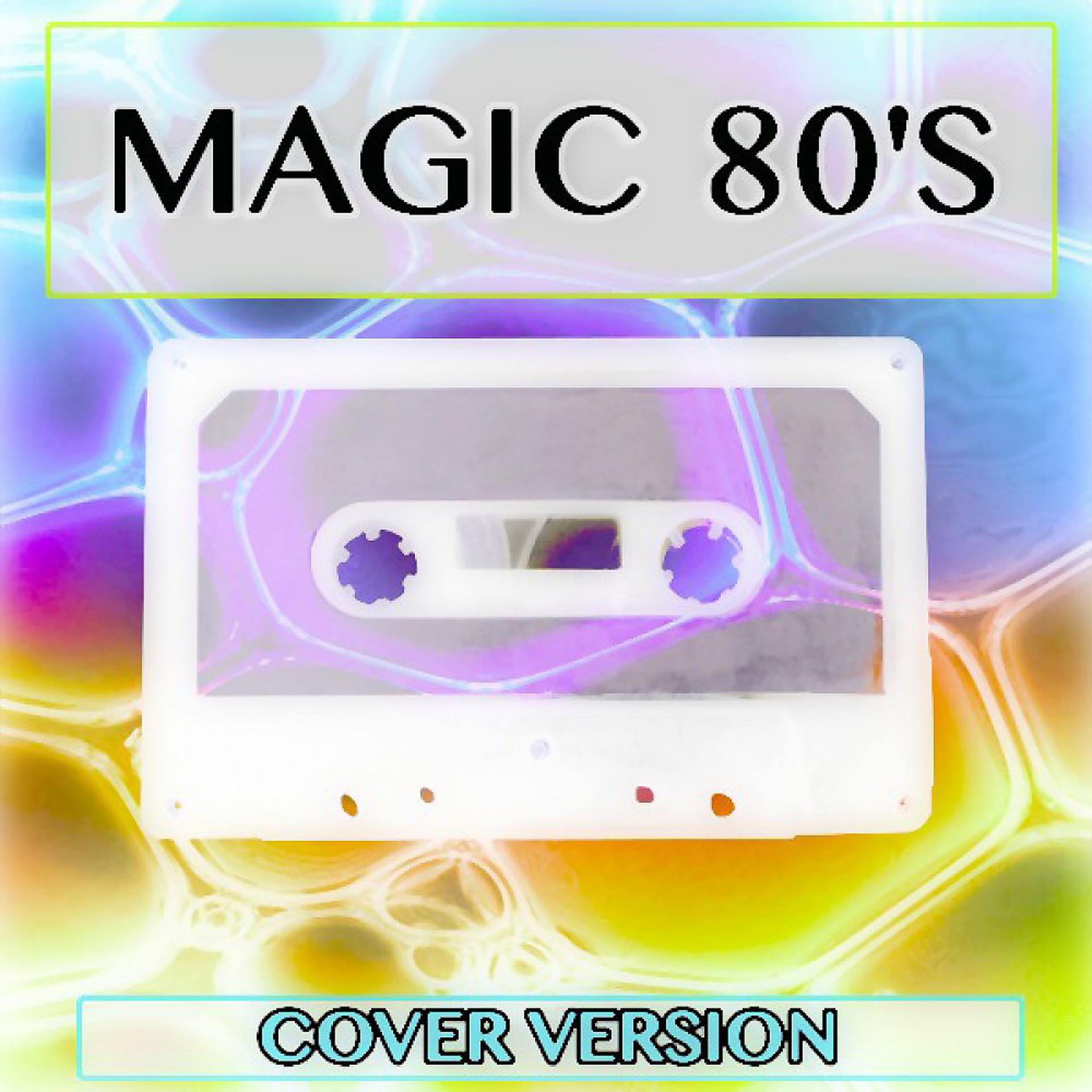 Постер альбома Magic 80's (30 Great 80's Songs - Cover Version)