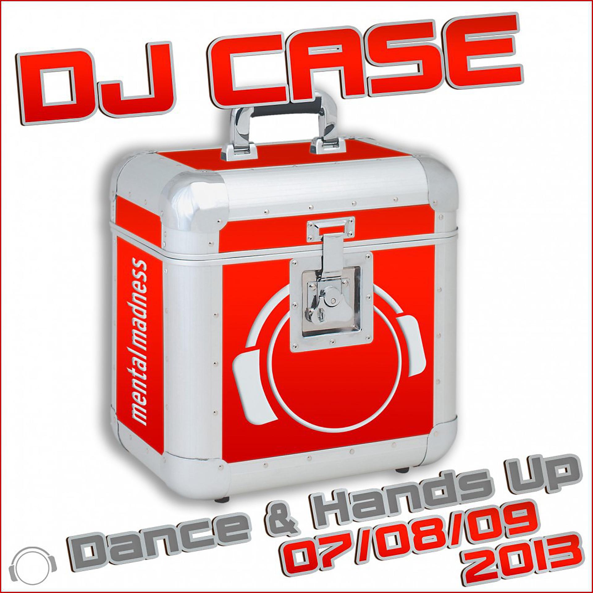 Постер альбома DJ Case Dance & Hands up 07/08/09-2013
