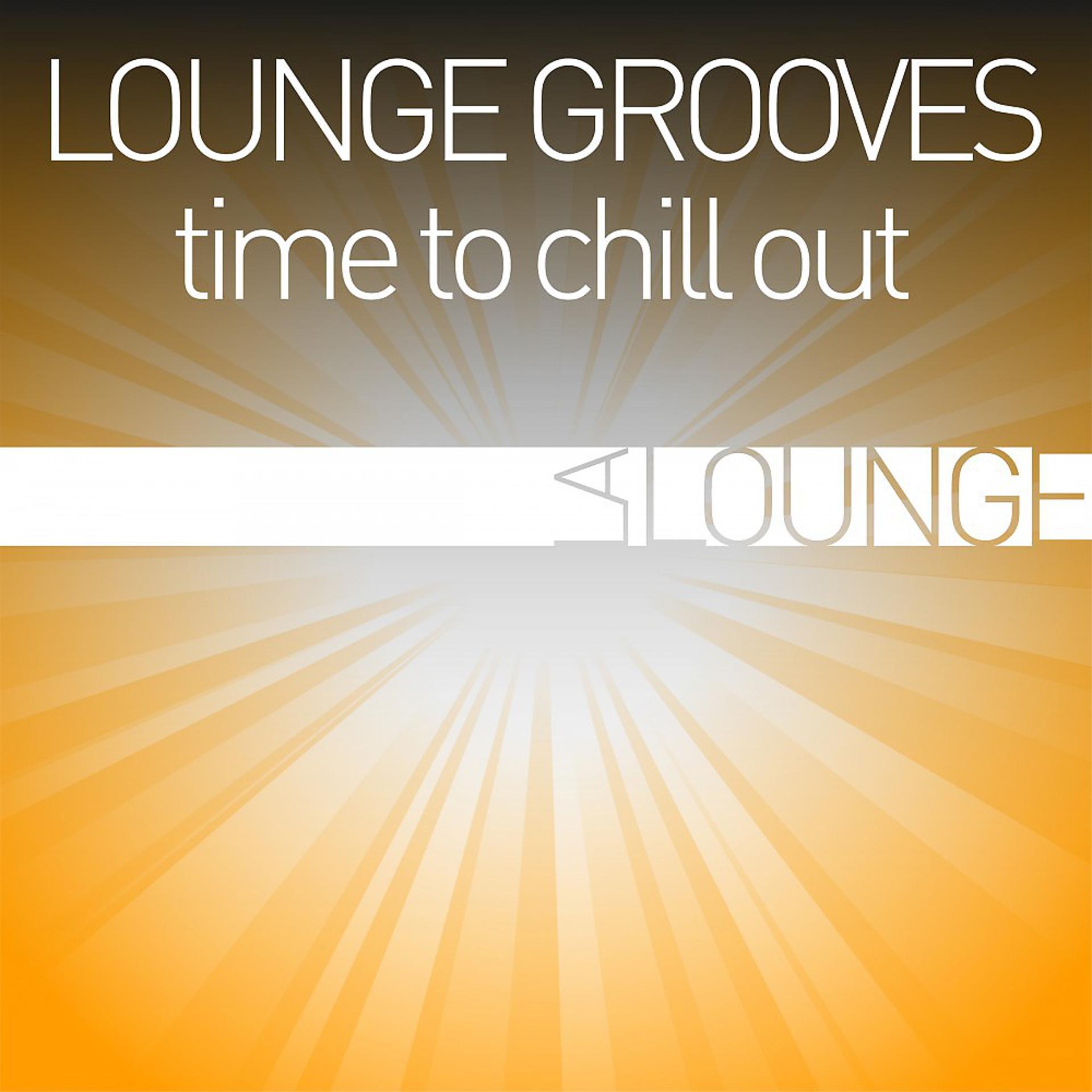 Постер альбома Lounge Grooves - Time to Chill Out