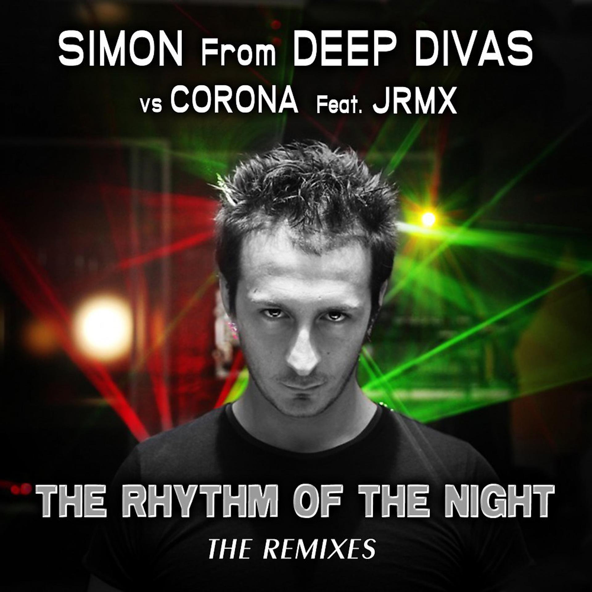 Постер к треку Simon from Deep Divas, Corona, JRMX - The Rhythm of the Night (2014 Jrmx Club)