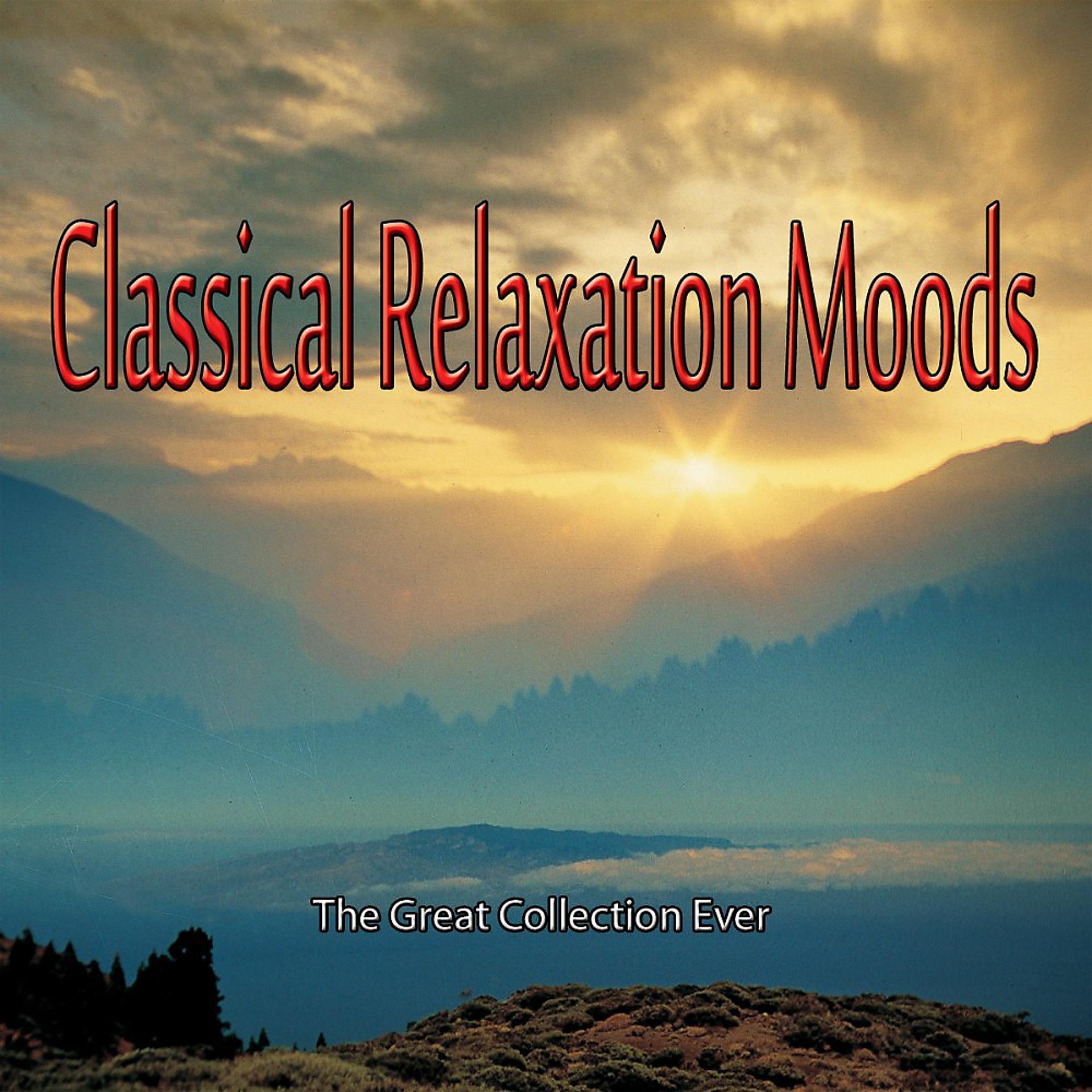 Постер альбома Classical Relaxation Moods - The Great Collection Ever