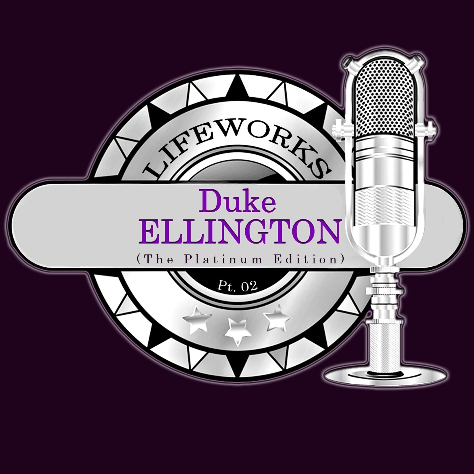 Постер альбома Lifeworks - Duke Ellington (The Platinum Edition) Pt. 02