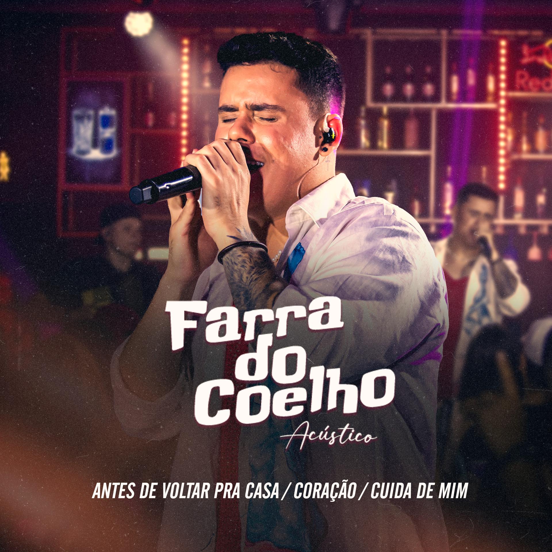 Постер альбома Antes de Voltar pra Casa / Coração / Cuida de Mim (Farra do Coelho Acústico)