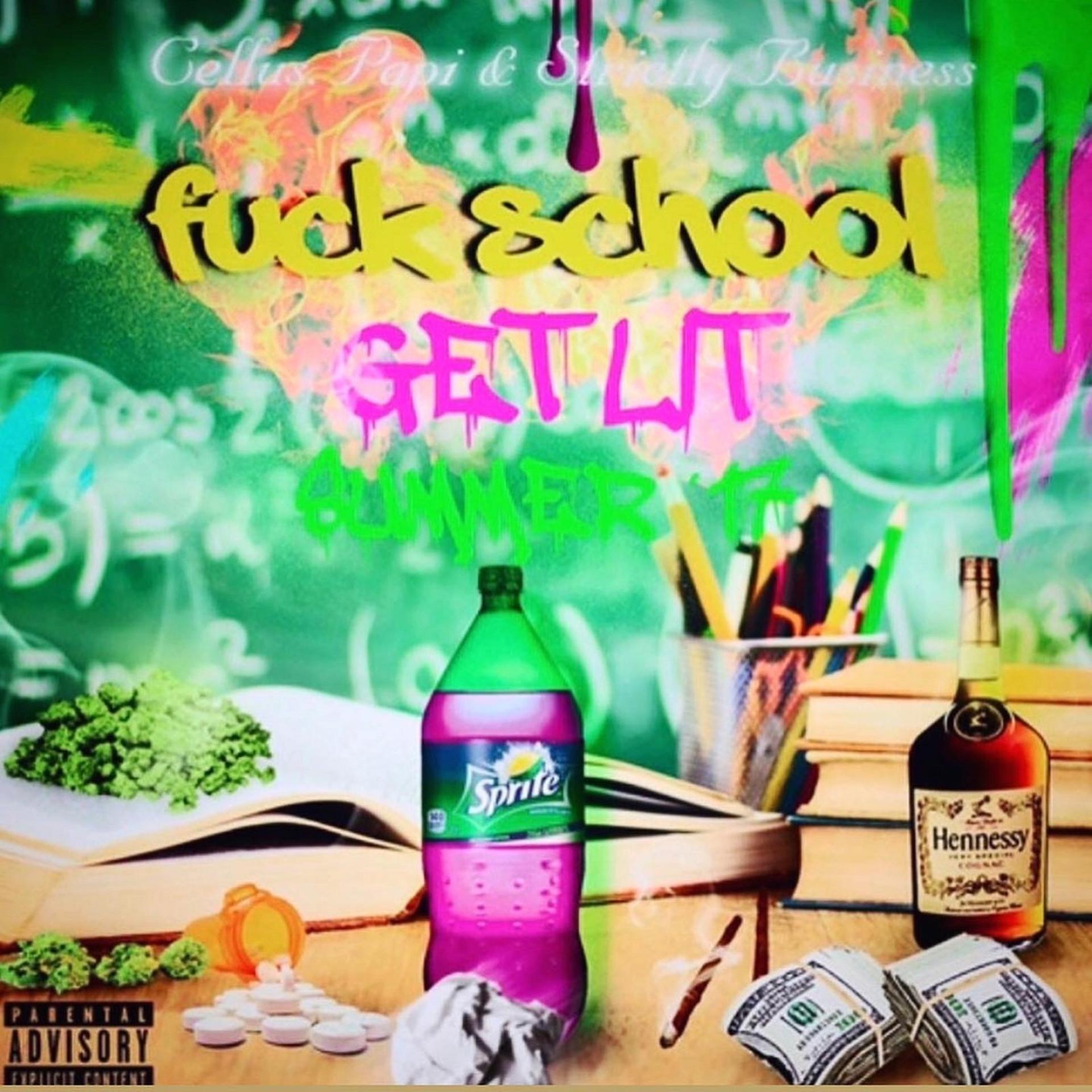 Постер альбома Fuck School Get Lit Summer 17