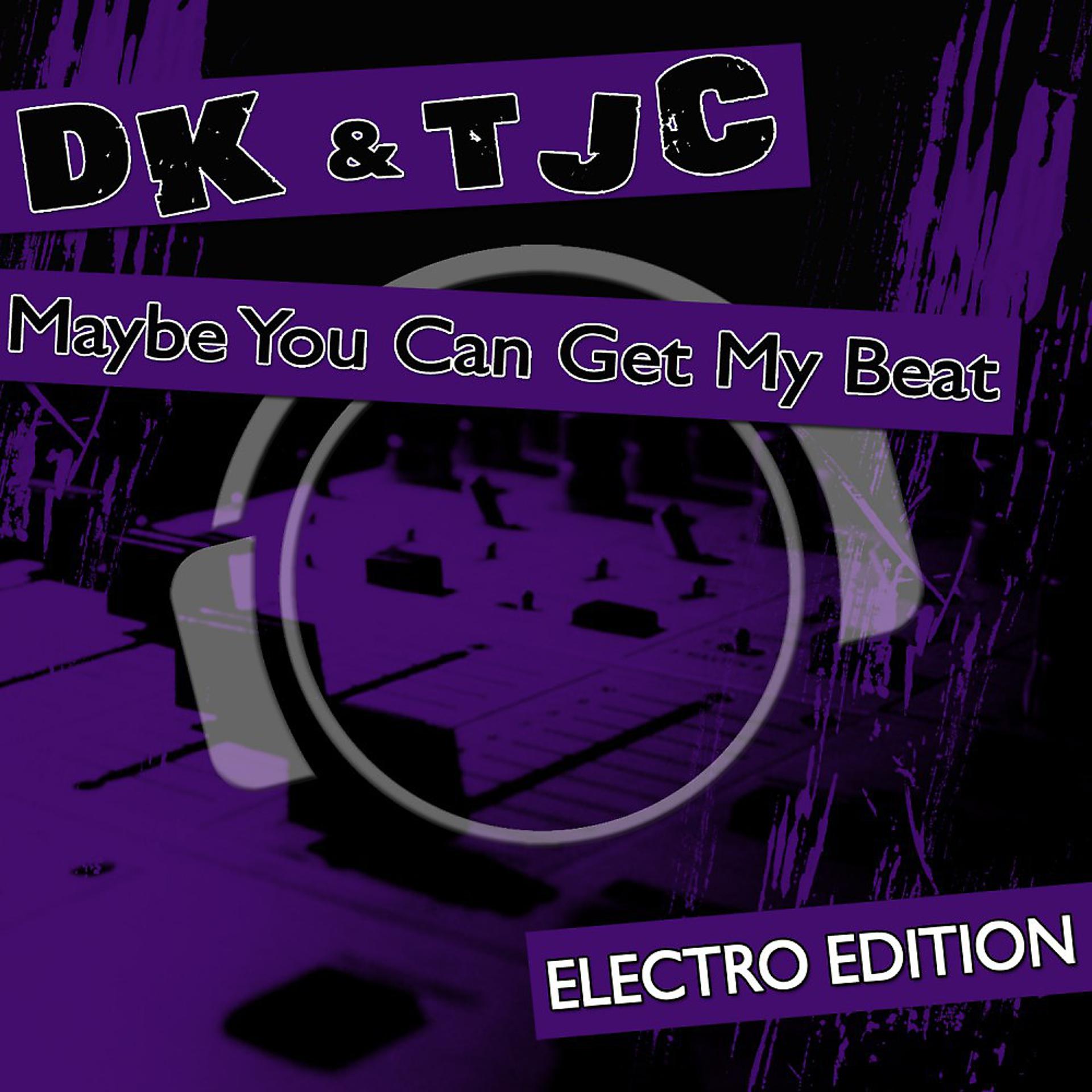 Постер альбома Maybe You Can Get My Beat (Electro Edition)