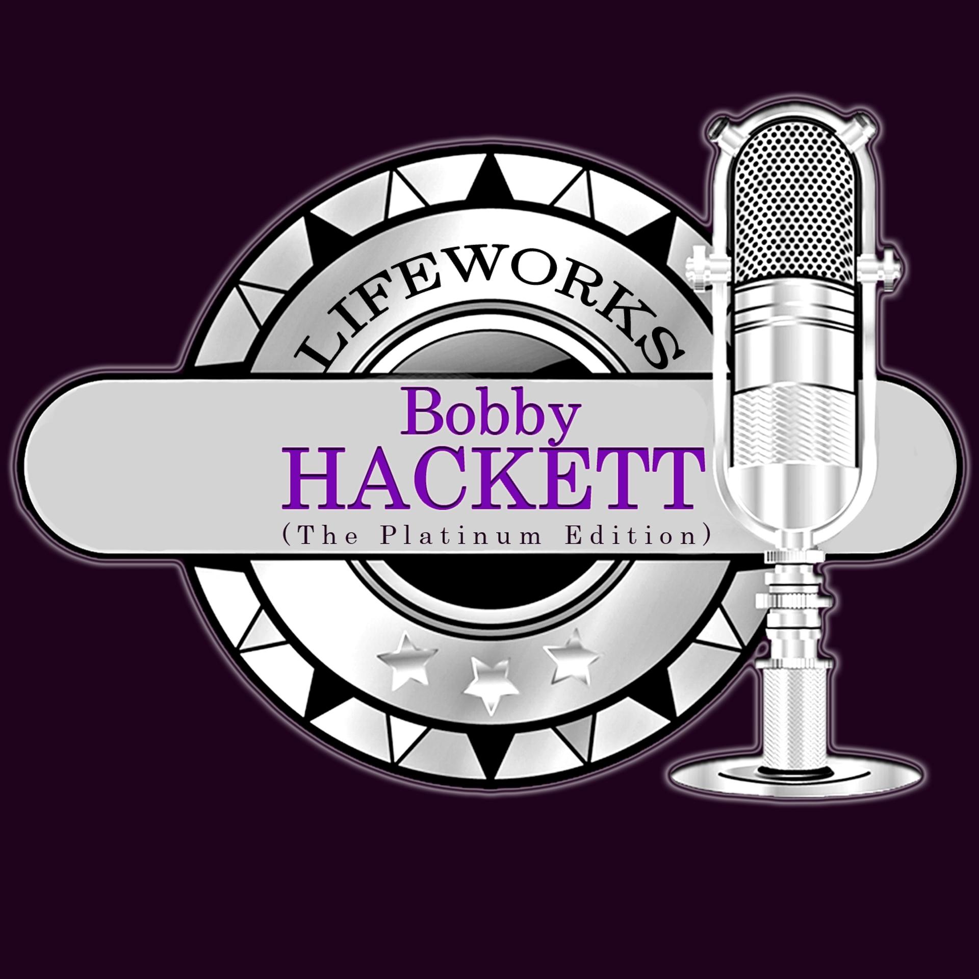 Постер альбома Lifeworks - Bobby Hackett (The Platinum Edition)