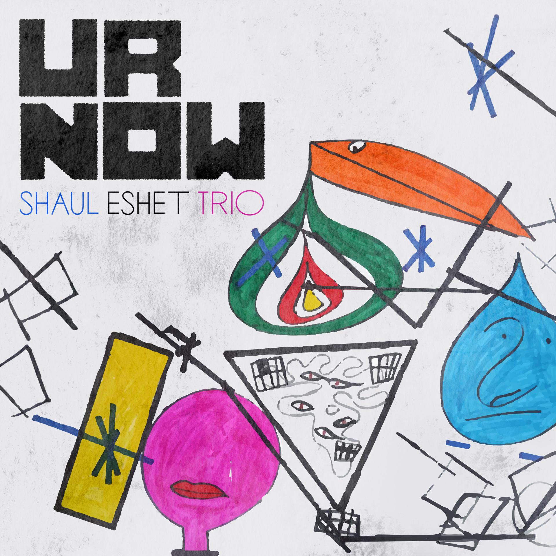Постер альбома Shaul Eshet Trio: U R Now