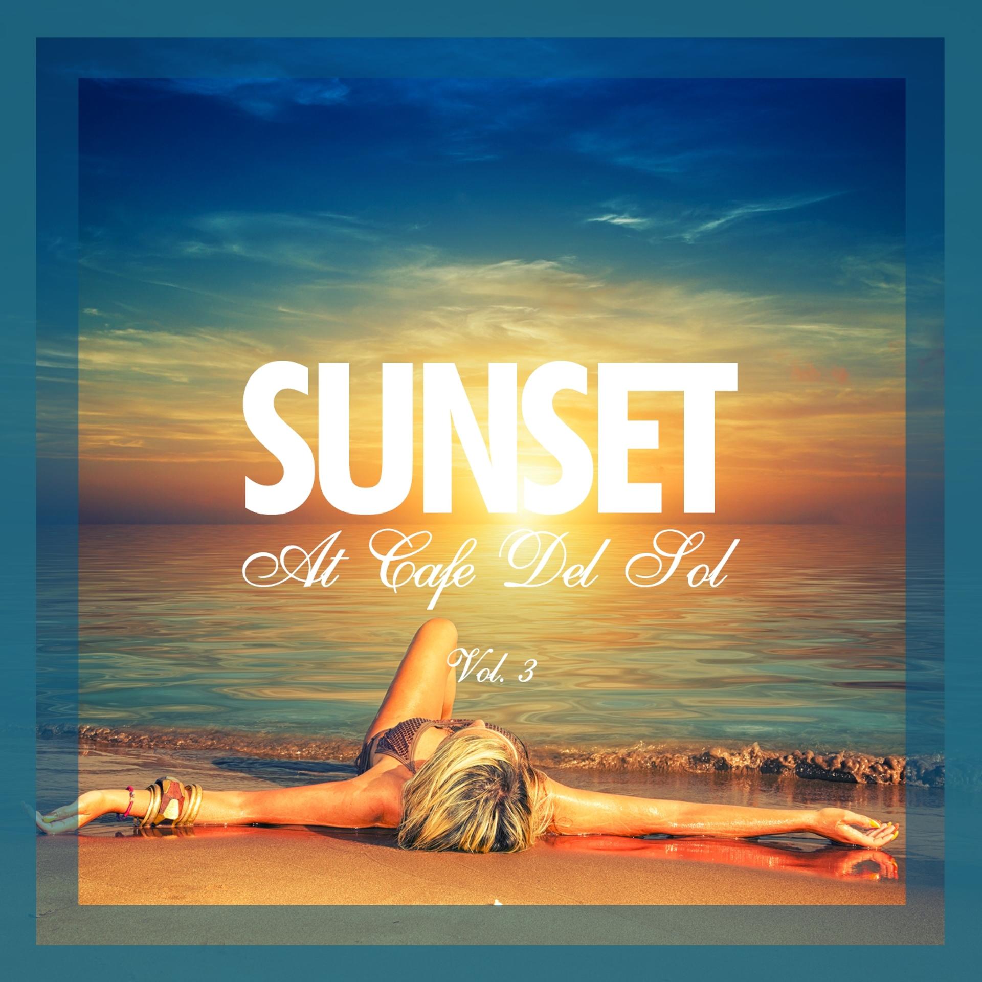Постер альбома Sunset at Café Del Sol, Vol. 3