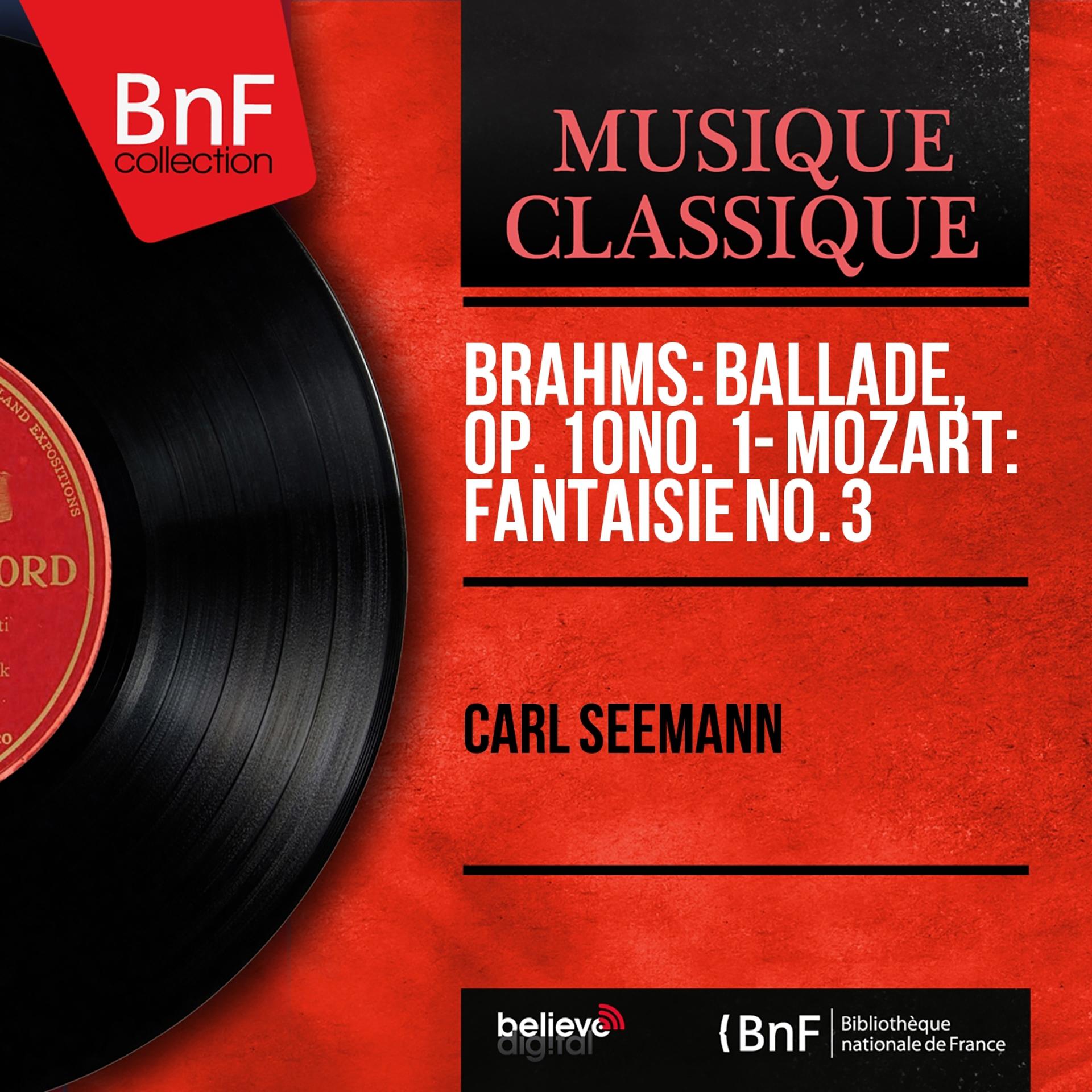 Постер альбома Brahms: Ballade, Op. 10 No. 1 - Mozart: Fantaisie No. 3 (Mono Version)