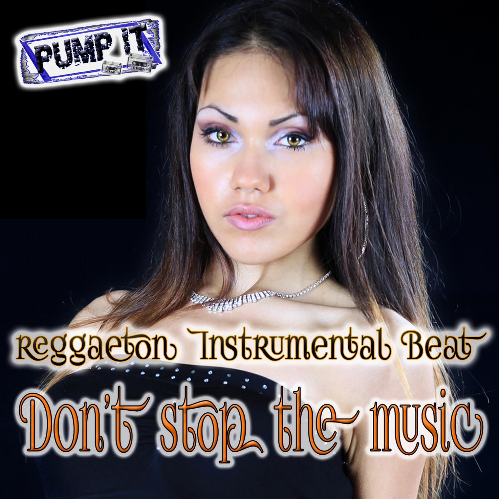 Постер альбома Reggaeton Instrumental Beat: Don't Stop the Music